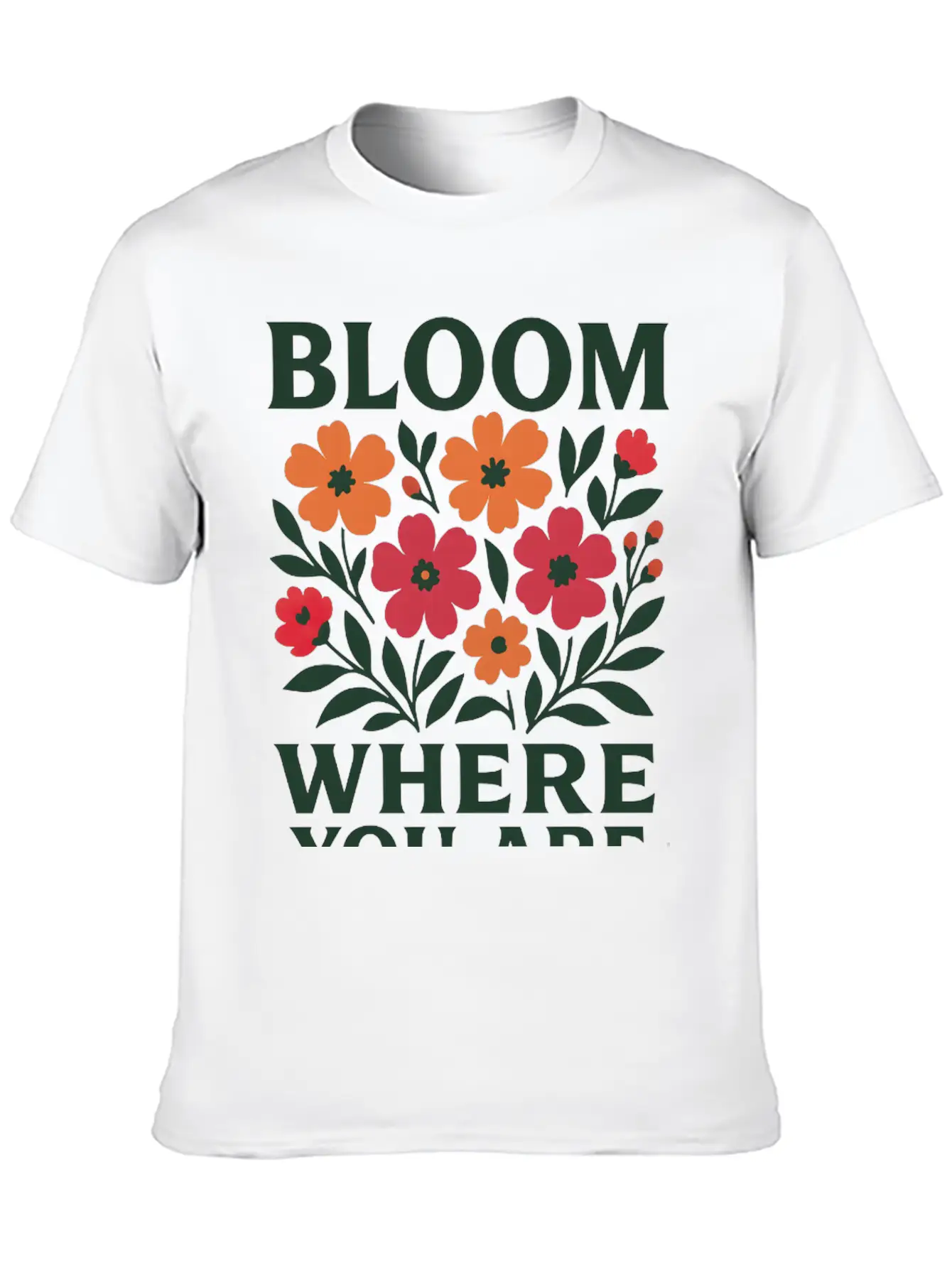 Bloom Where You Are Tee Unisex Short Sleeve Soft Cotton T-Shirt – Casual Everyday Wear