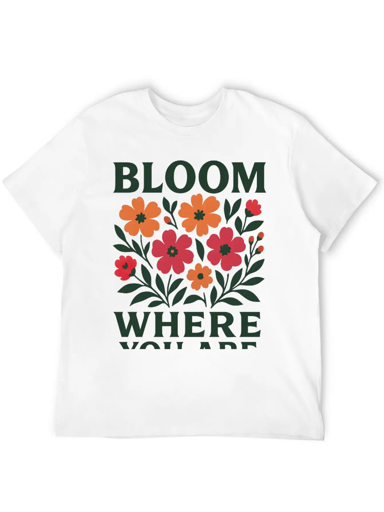 Bloom Where You Are Tee Unisex Short Sleeve Soft Cotton T-Shirt – Casual Everyday Wear