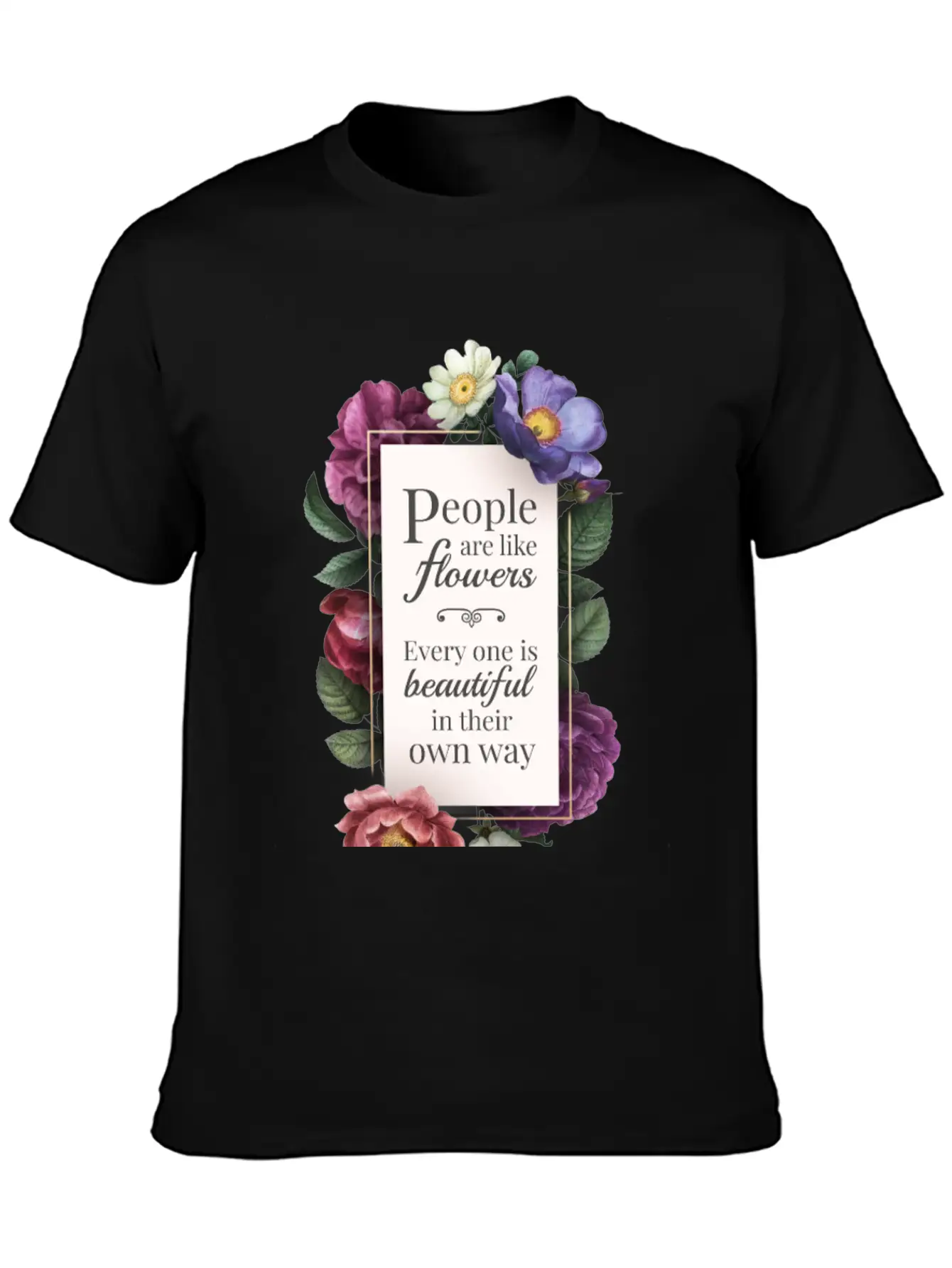 Body Shaming | People Are Like Flowers Everyone Is Unisex Casual T-Shirt – Clean Design For Daily Comfort