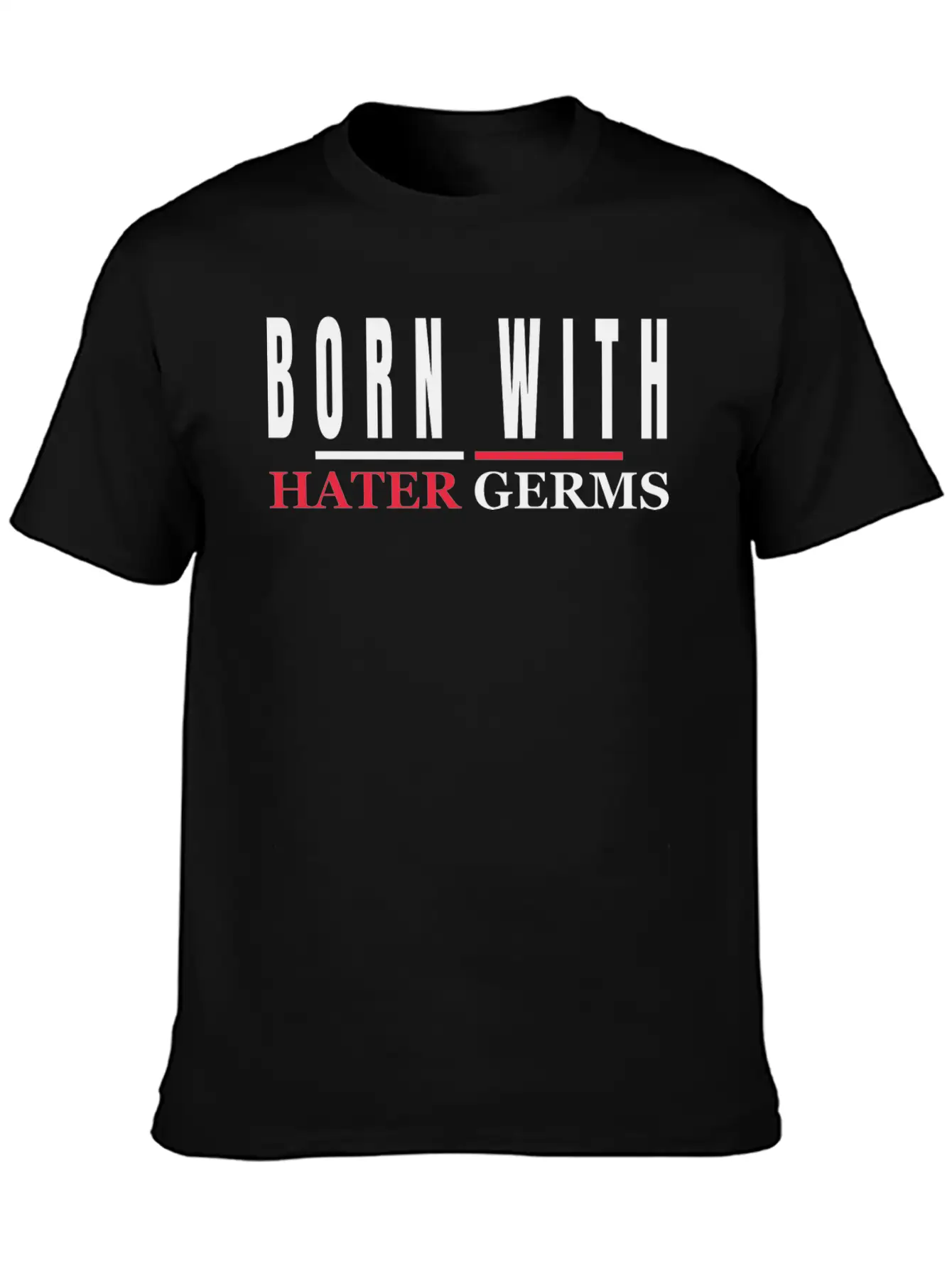 BORN WITH HATER GERMS Stylish Everyday T-Shirt – Unisex Basic Cotton Tee
