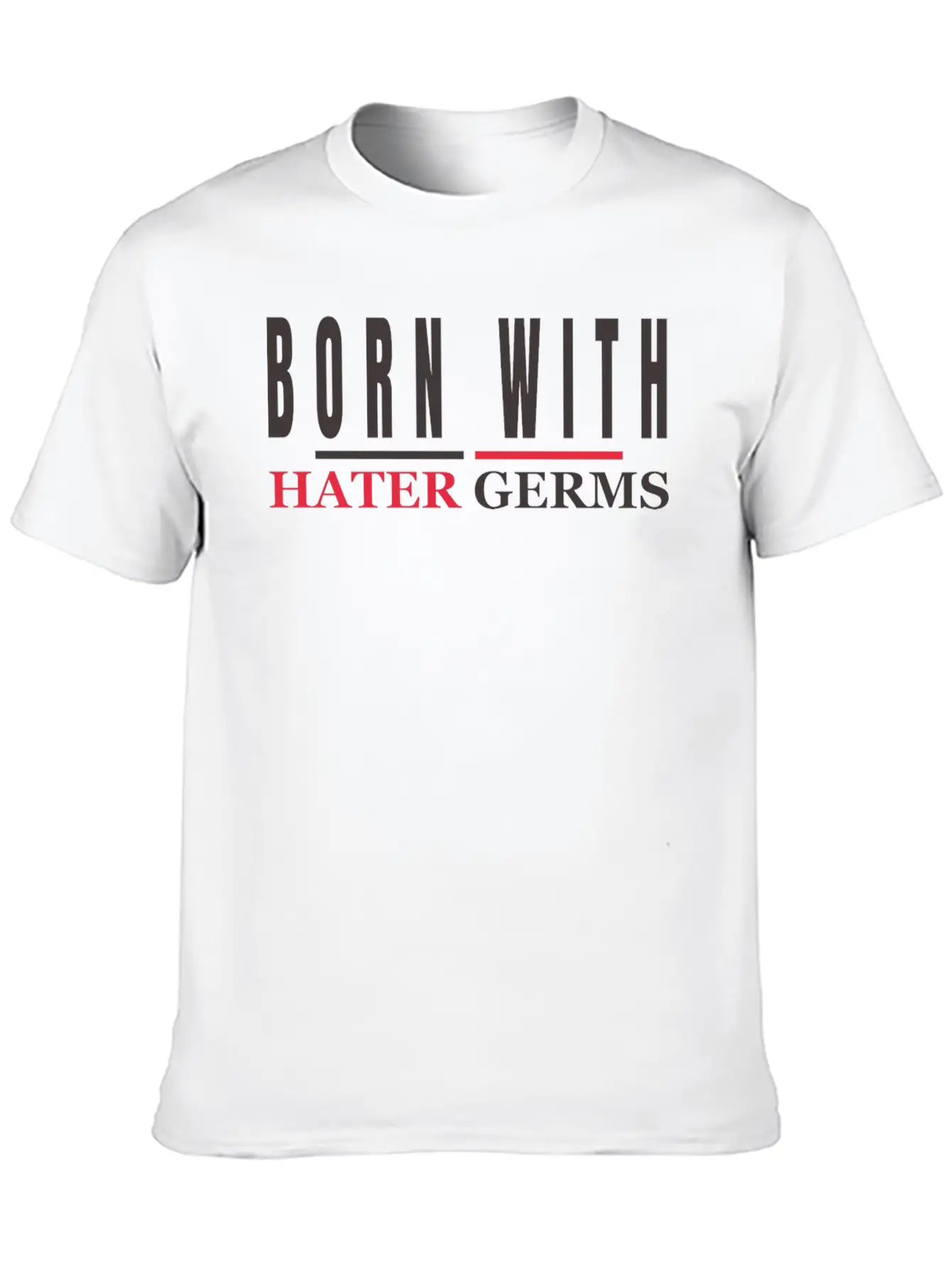 BORN WITH HATER GERMS Stylish Everyday T-Shirt – Unisex Basic Cotton Tee