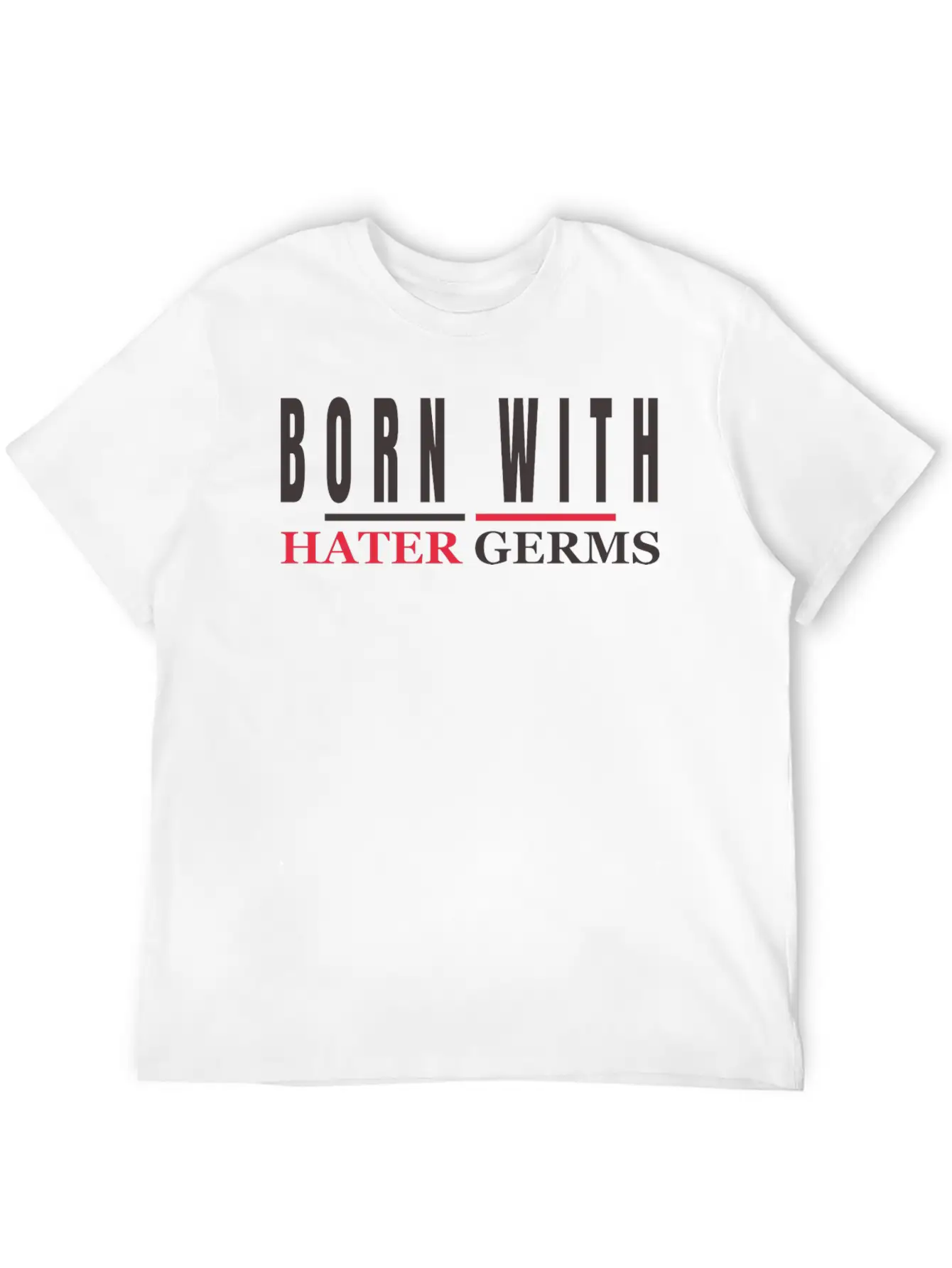 BORN WITH HATER GERMS Stylish Everyday T-Shirt – Unisex Basic Cotton Tee