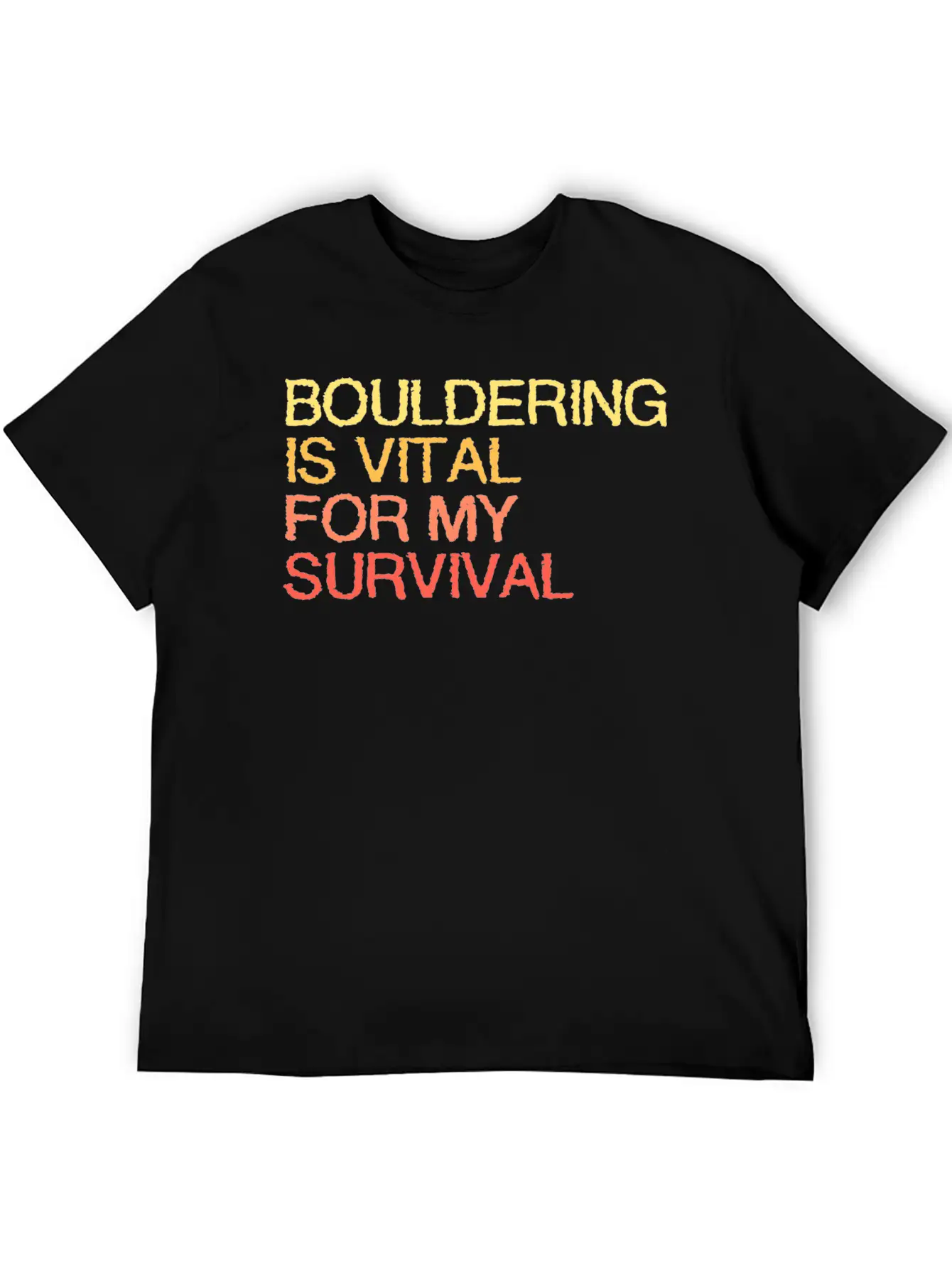Bouldering Is Vital For My Survival Stylish Everyday T-Shirt – Unisex Basic Cotton Tee