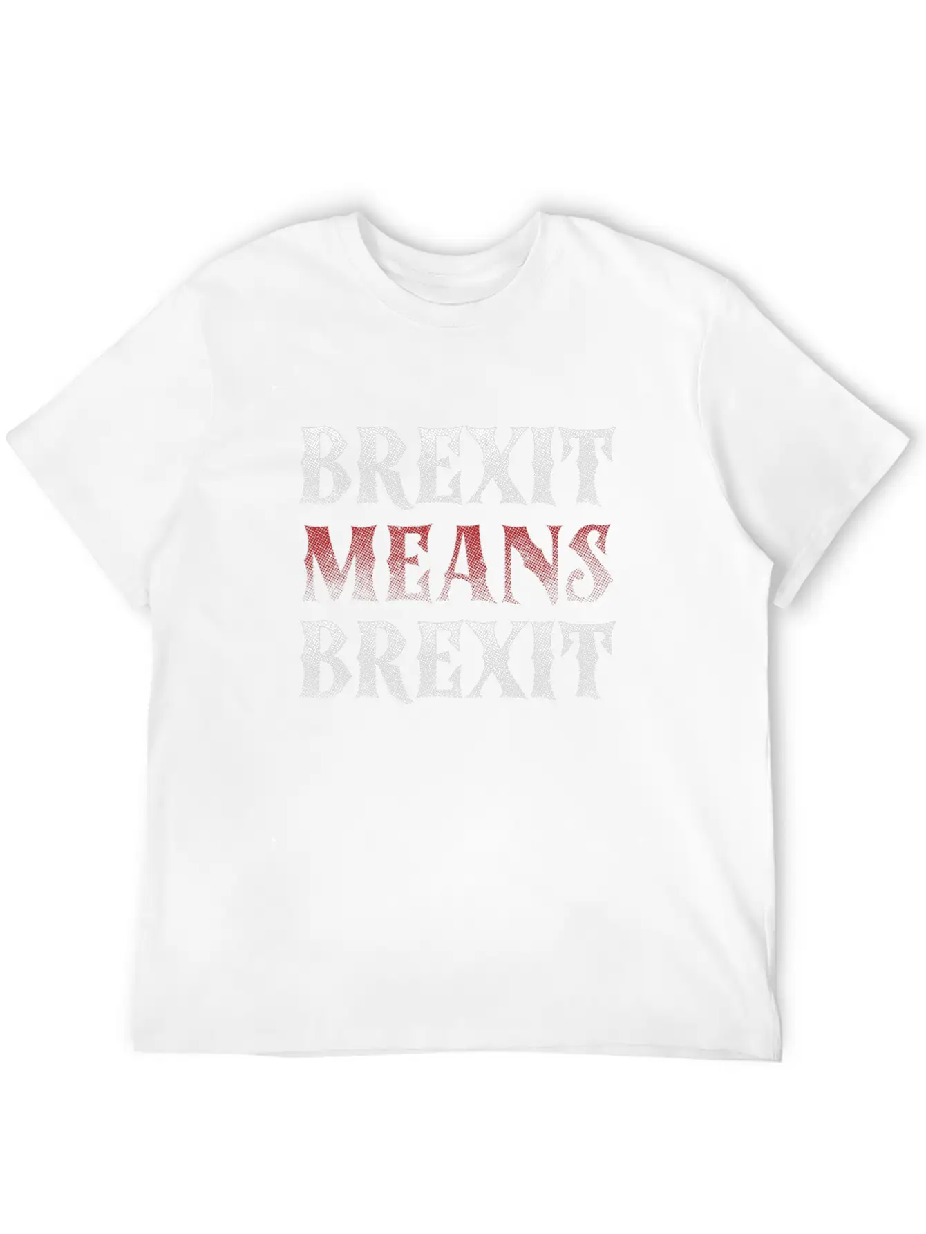 Brexit Means Brexit British Flag UK Europe Gift Essential Unisex Summer Tee – Soft Cotton Casual Fit