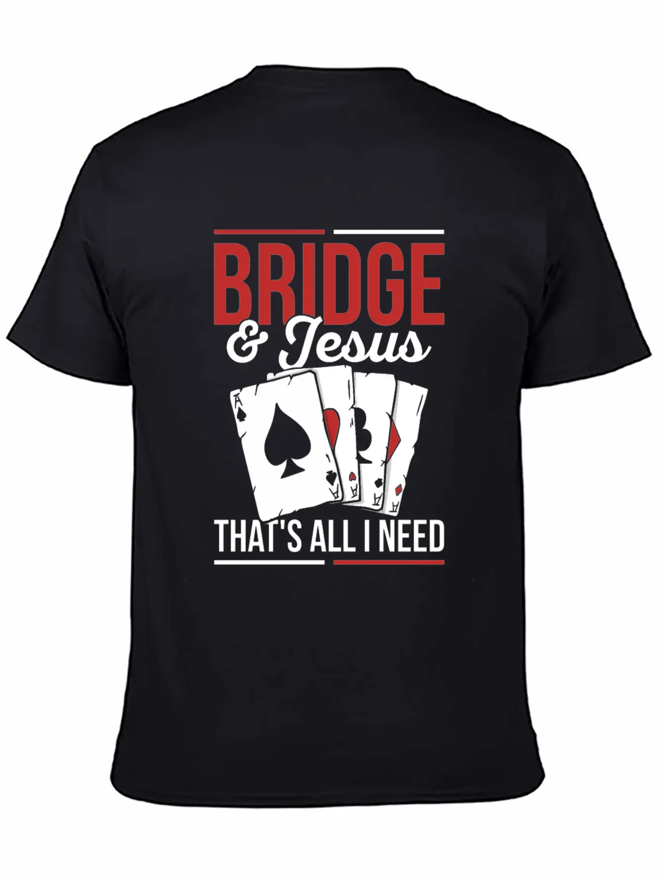 Bridge & Jesus - That's All I Need Quote For A Unisex Short Sleeve Soft Cotton T-Shirt – Casual Everyday Wear