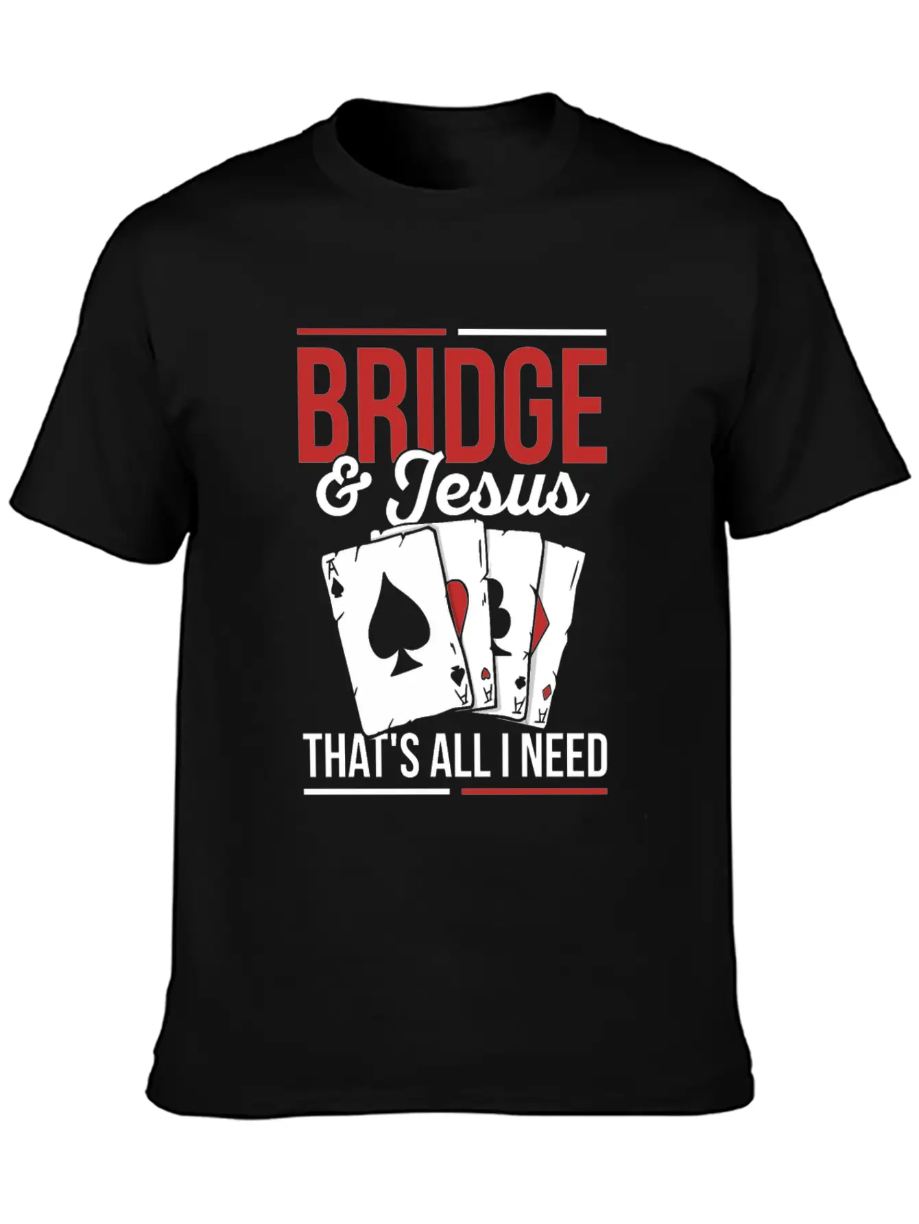 Bridge & Jesus - That's All I Need Quote For A Unisex Short Sleeve Soft Cotton T-Shirt – Casual Everyday Wear