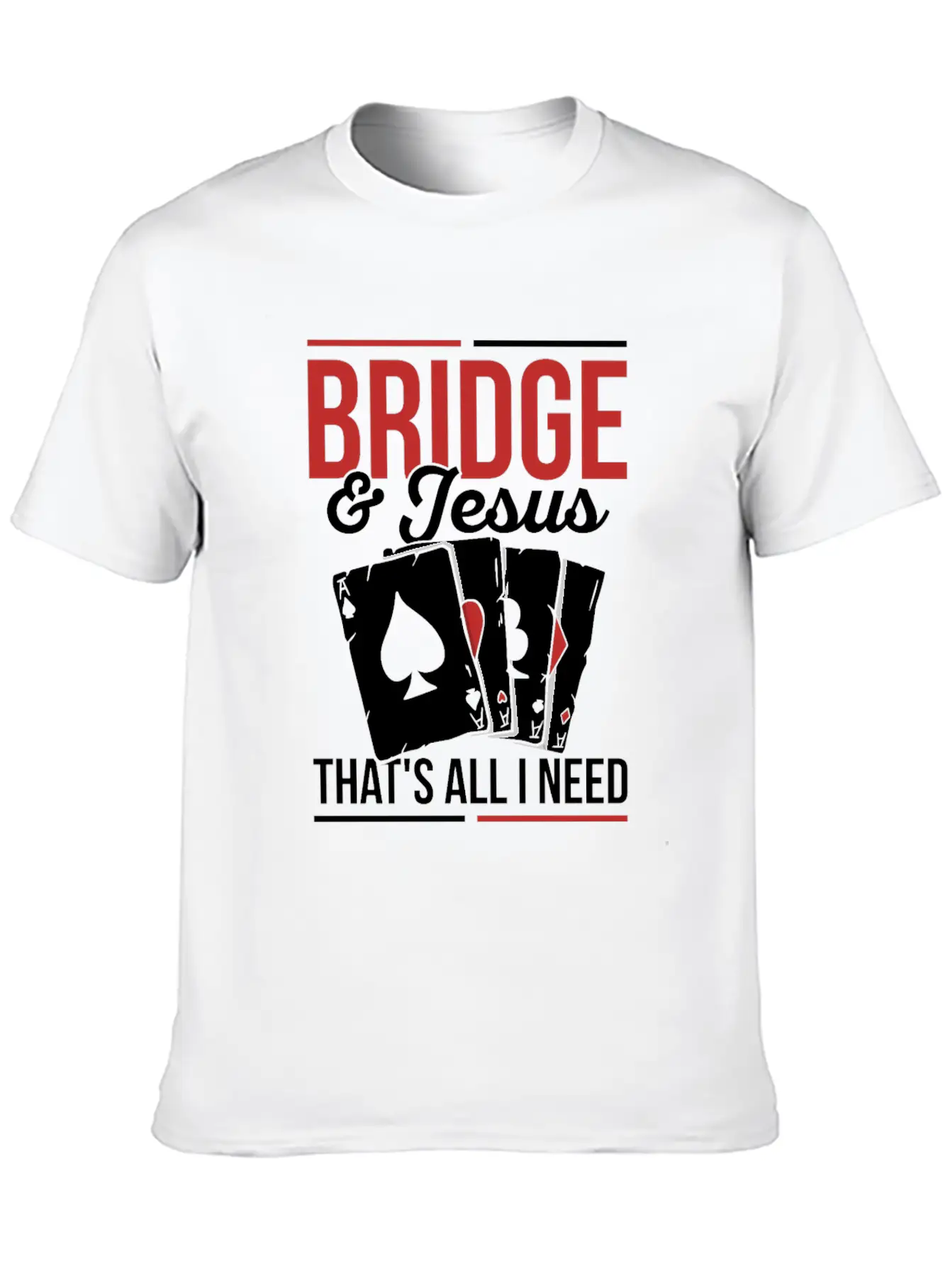 Bridge & Jesus - That's All I Need Quote For A Unisex Short Sleeve Soft Cotton T-Shirt – Casual Everyday Wear