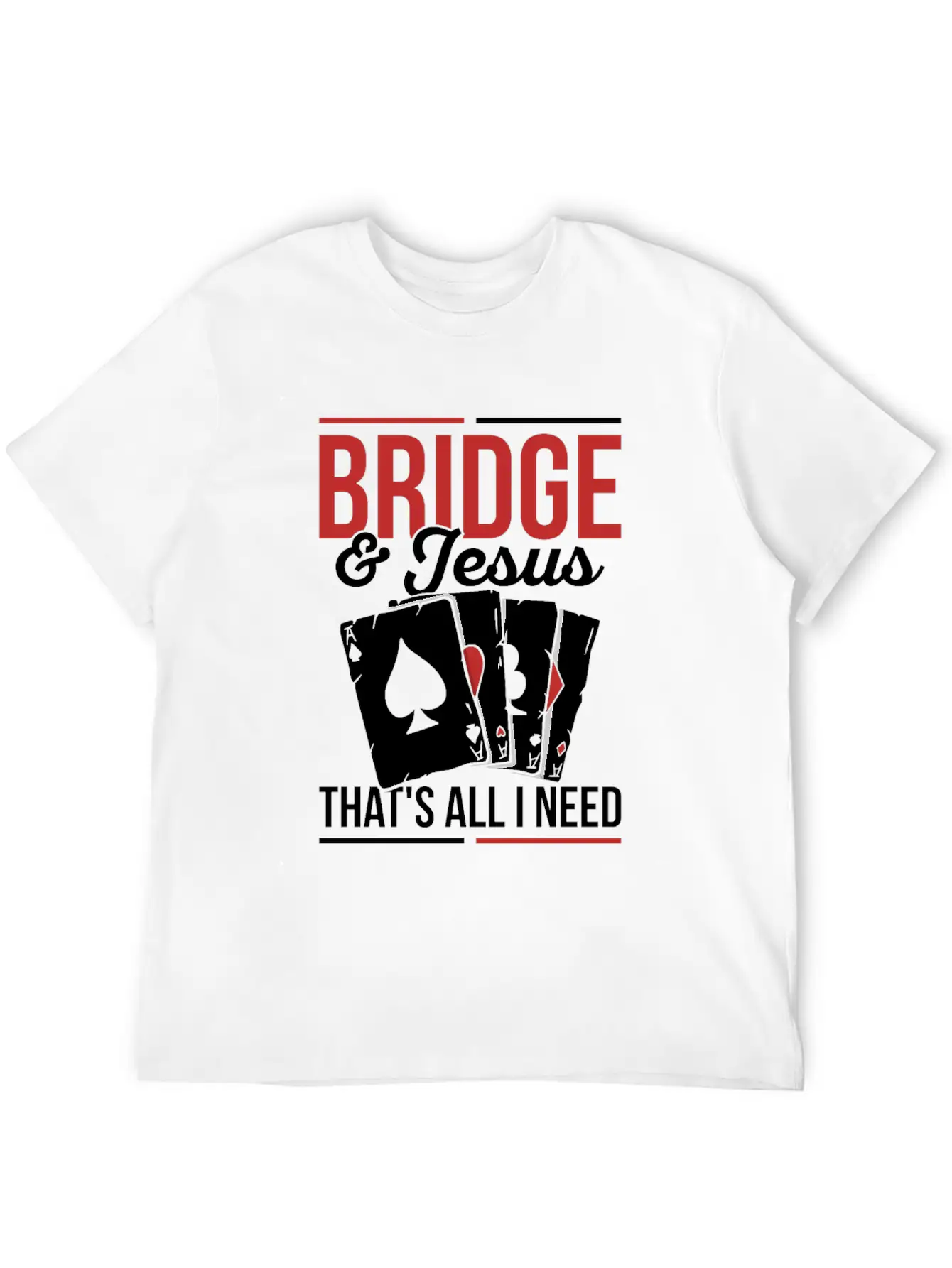 Bridge & Jesus - That's All I Need Quote For A Unisex Short Sleeve Soft Cotton T-Shirt – Casual Everyday Wear