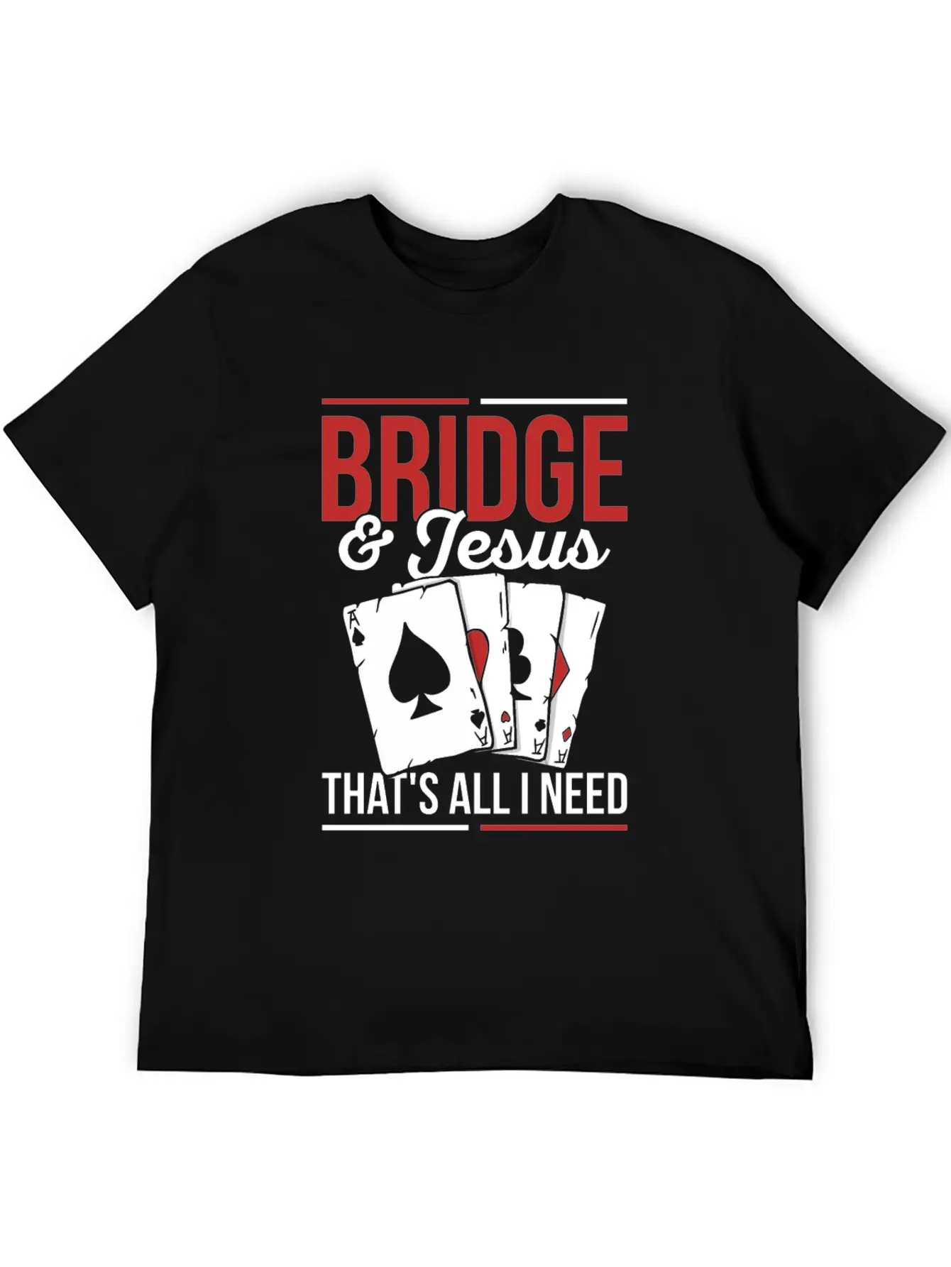 Bridge & Jesus - That's All I Need Quote For A Unisex Short Sleeve Soft Cotton T-Shirt – Casual Everyday Wear