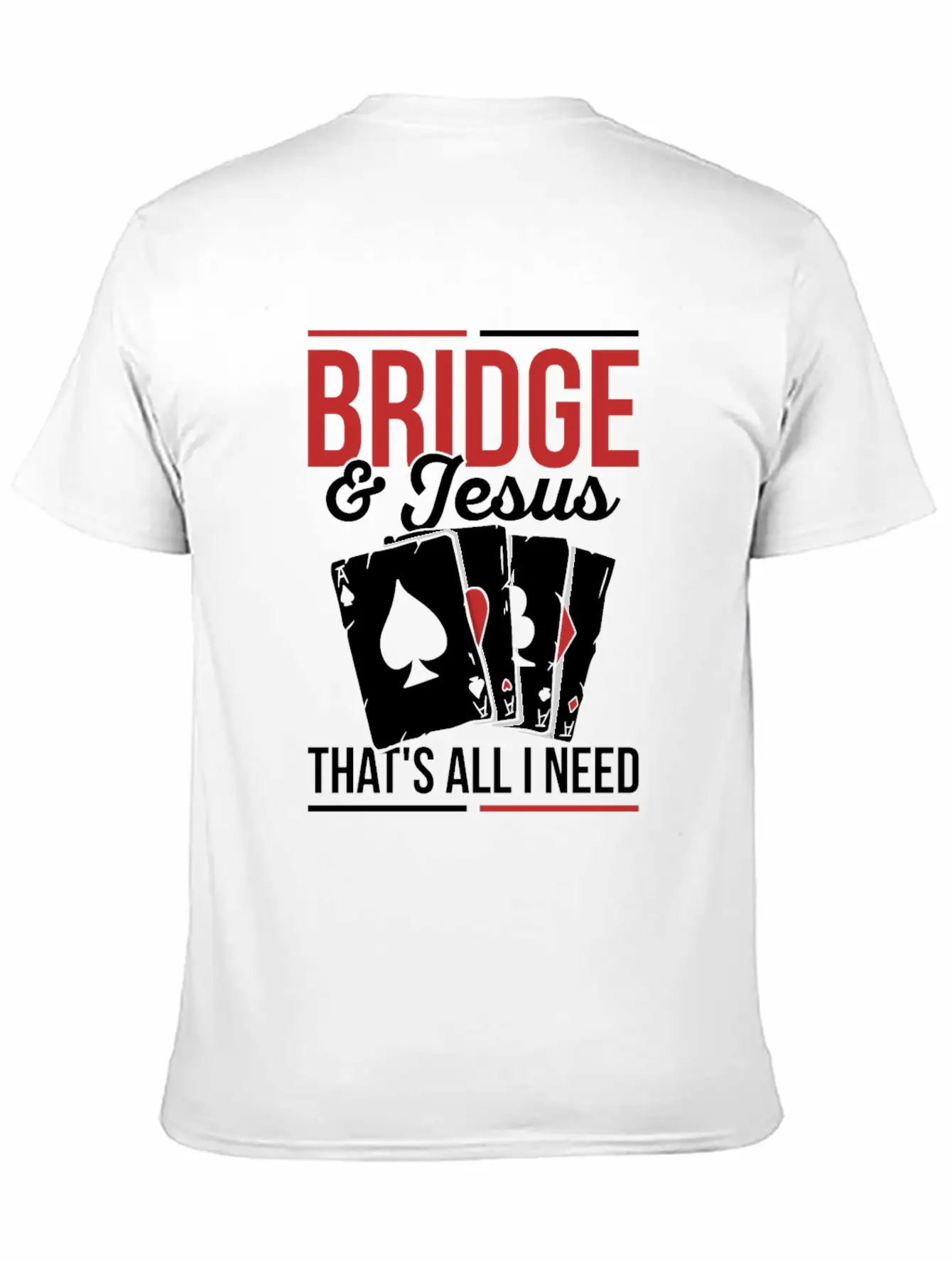 Bridge & Jesus - That's All I Need Quote For A Unisex Short Sleeve Soft Cotton T-Shirt – Casual Everyday Wear