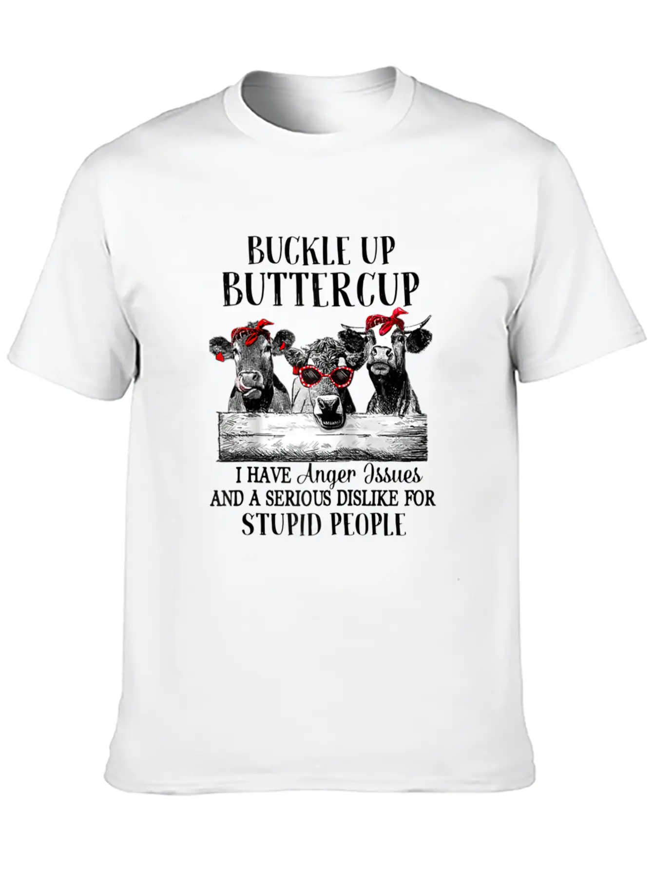 Buckle Up Buttercup I Have Anger Issues Stylish Everyday T-Shirt – Unisex Basic Cotton Tee