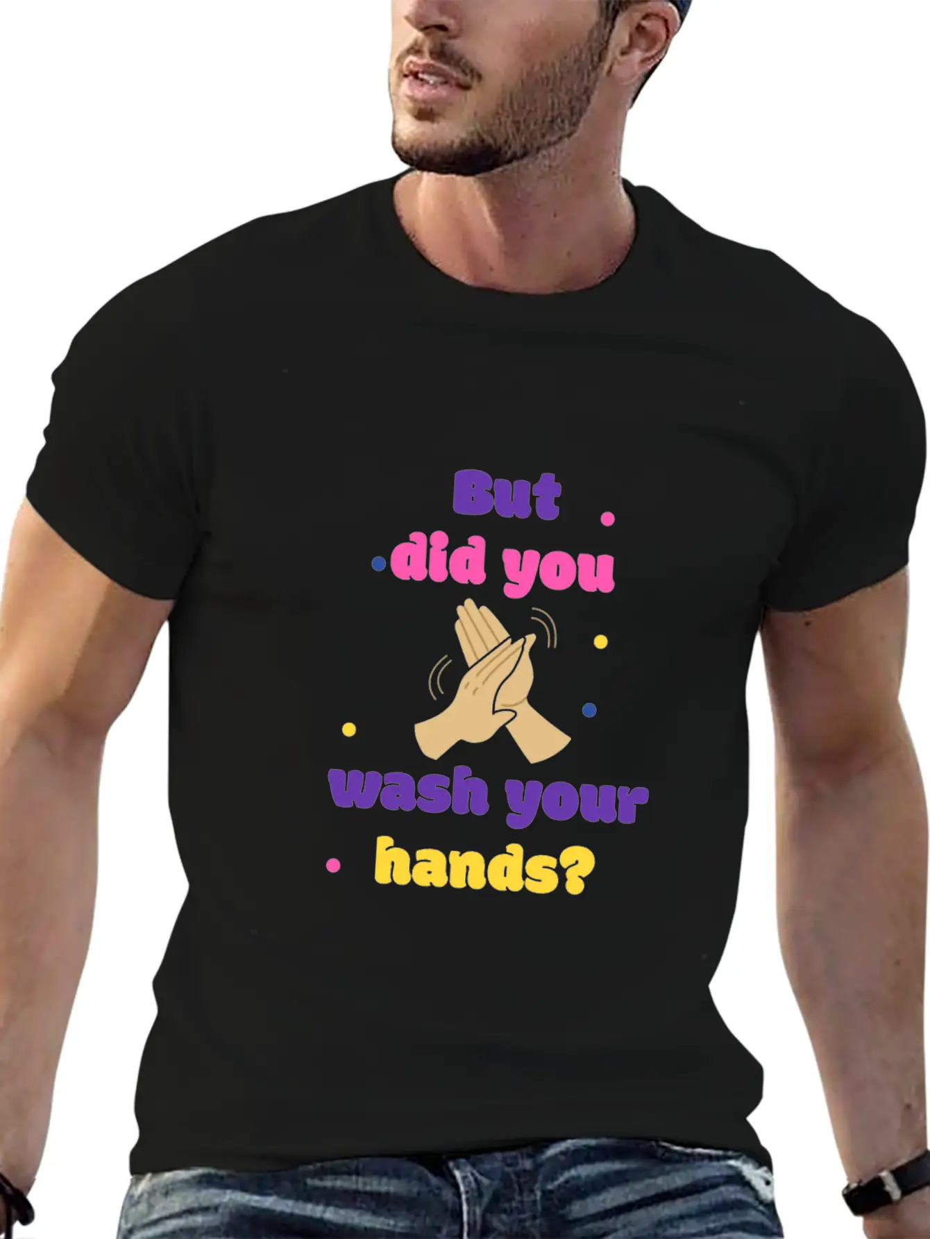 But Did You Wash Your Hands? Corona Hand Soap Unisex Short Sleeve Soft Cotton T-Shirt – Casual Everyday Wear