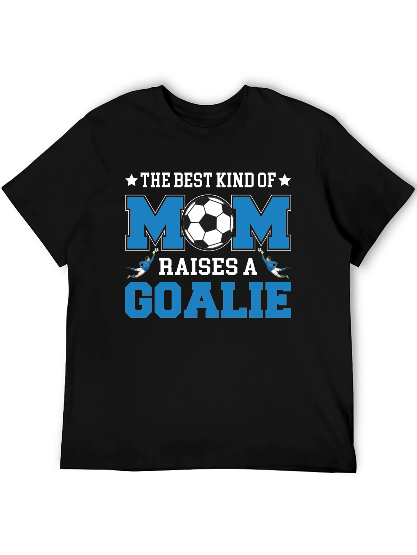 Best Kind of Mom Raises a Goalie Soccer T-Shirt