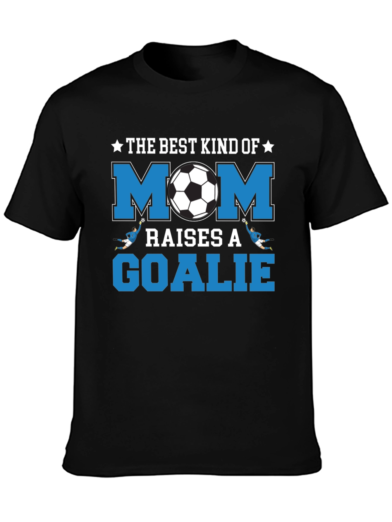 Best Kind of Mom Raises a Goalie Soccer T-Shirt