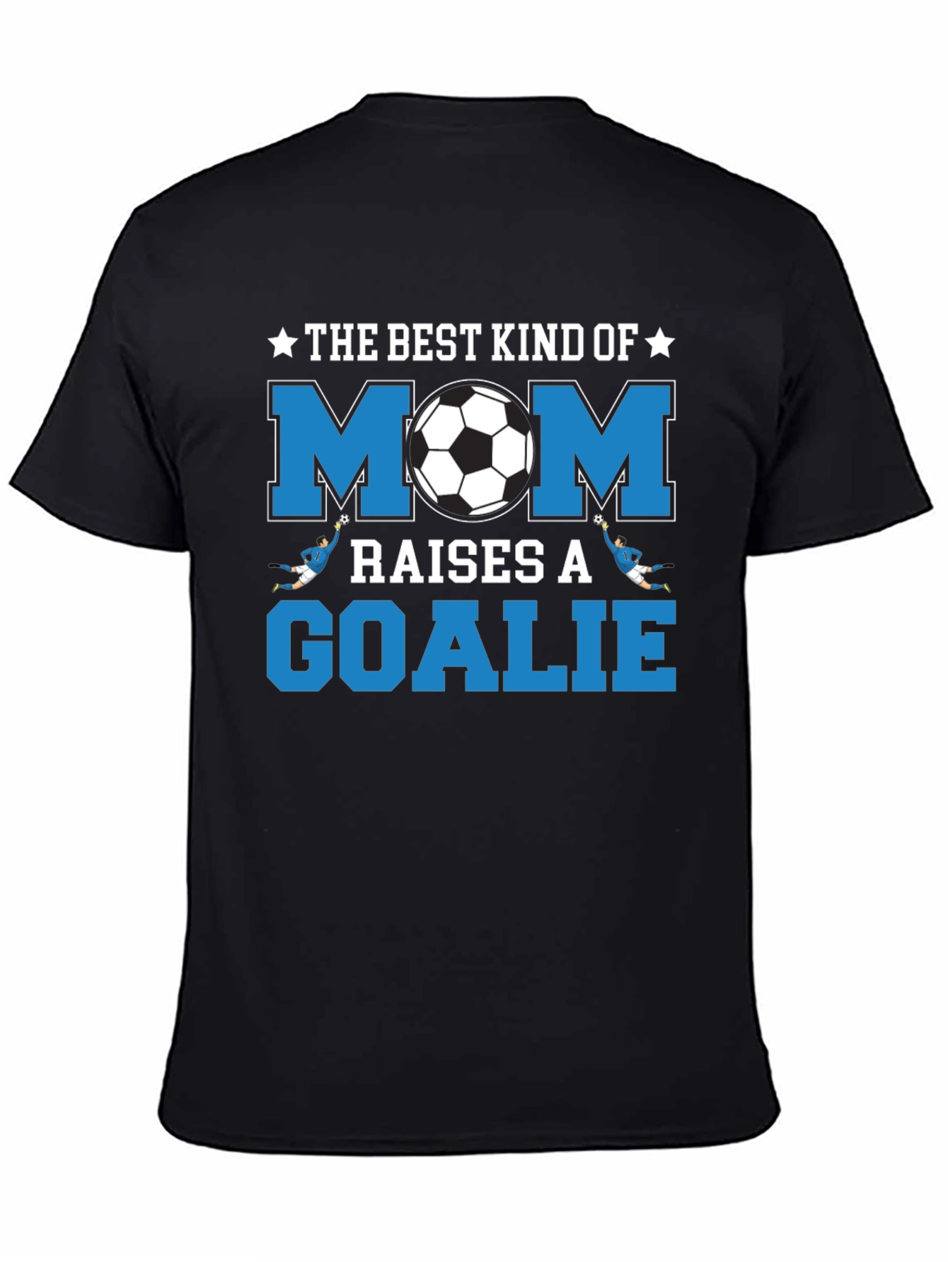 Best Kind of Mom Raises a Goalie Soccer T-Shirt