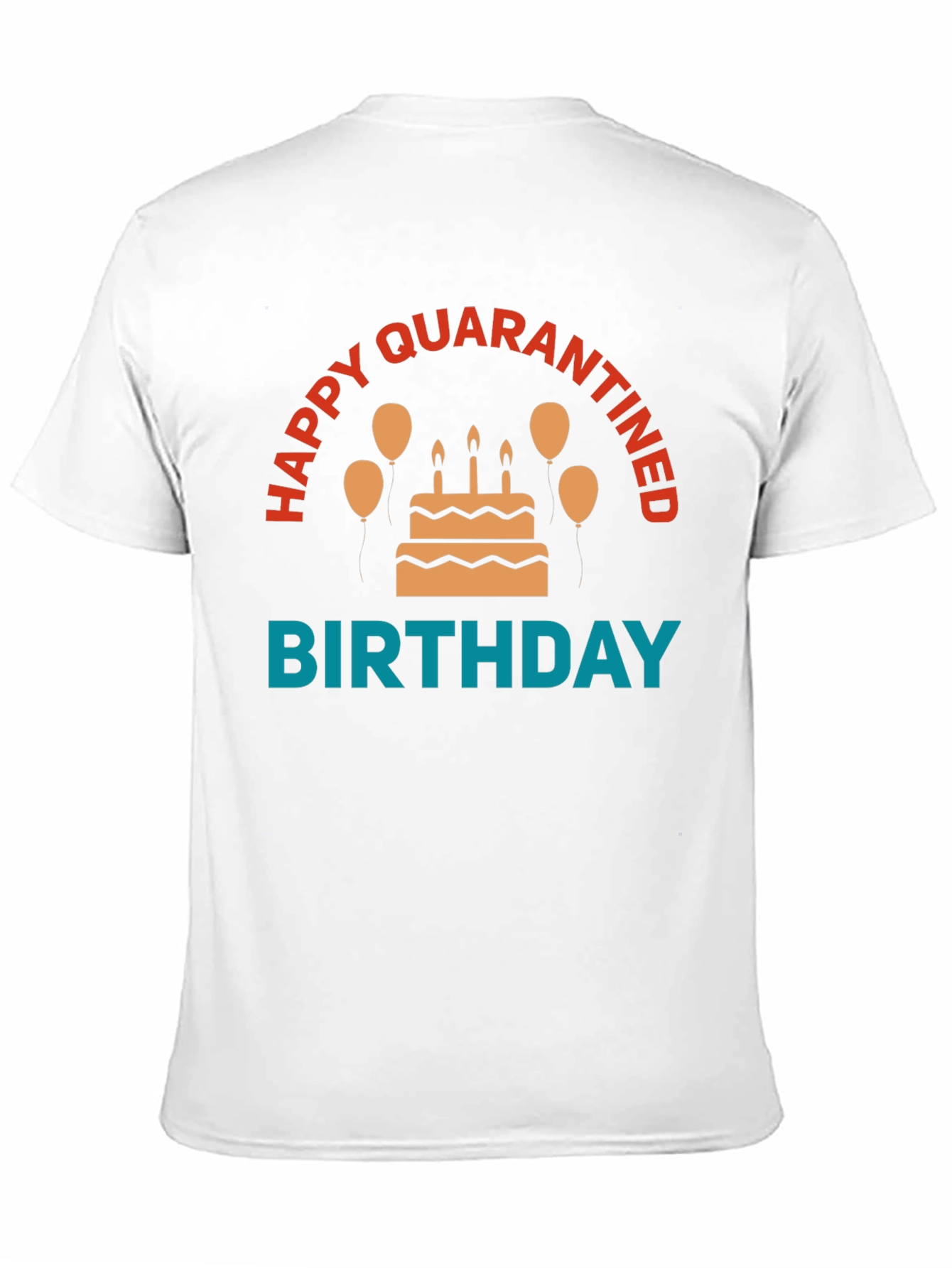 Quarantine Birthday T-Shirt - Celebration in Isolation