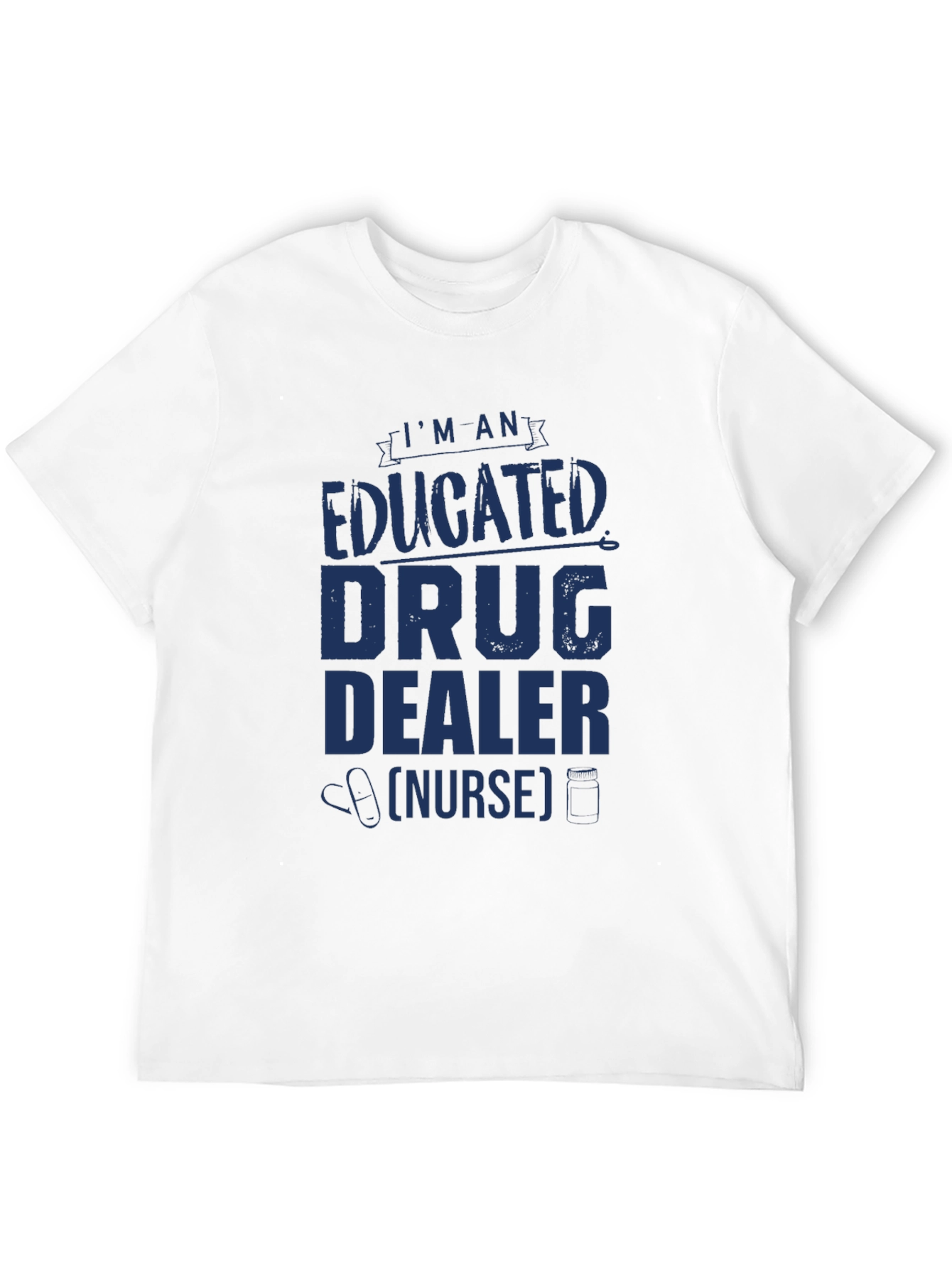 Educated Drug Dealer (Nurse) Novelty T-Shirt