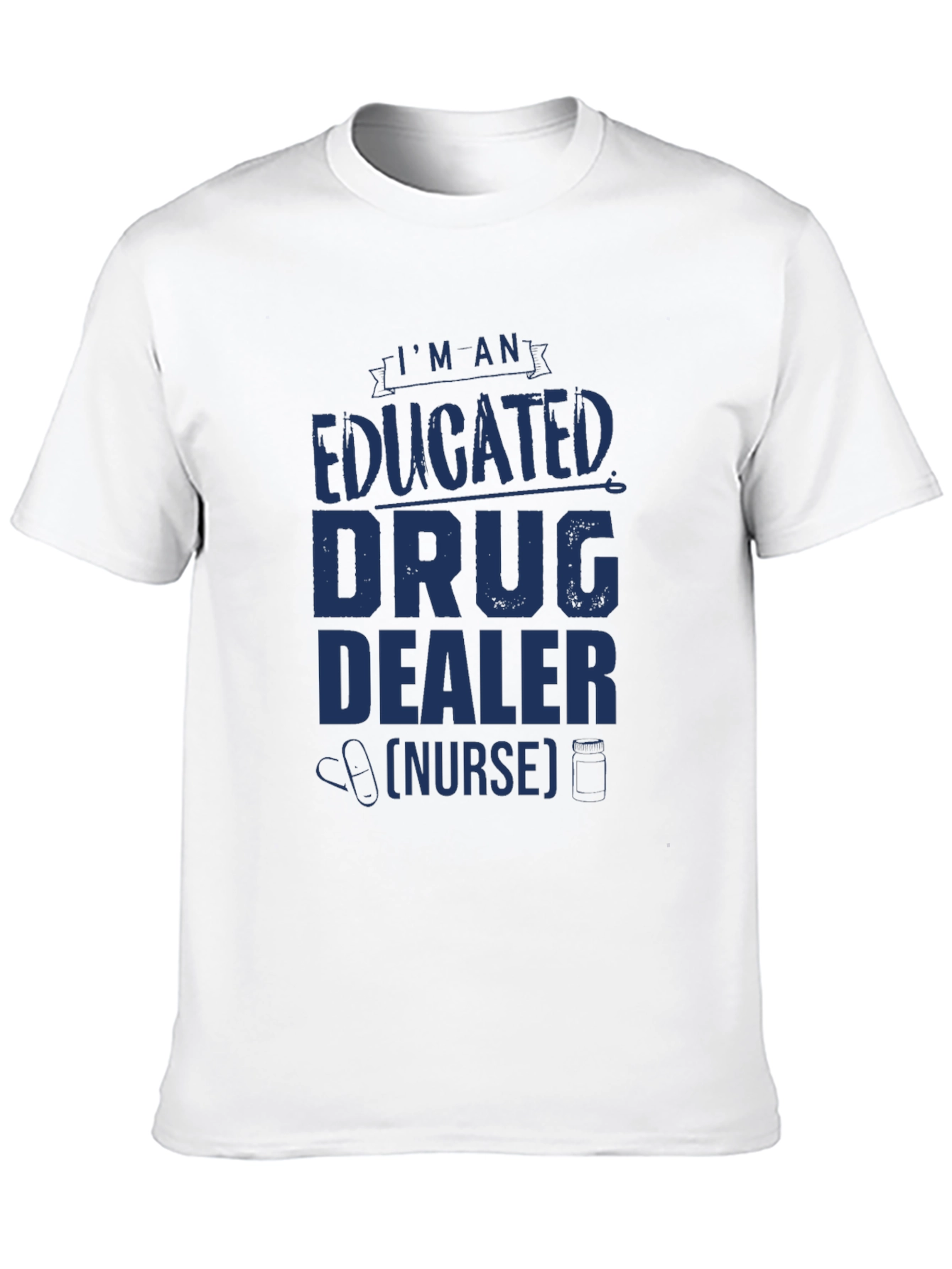 Educated Drug Dealer (Nurse) Novelty T-Shirt
