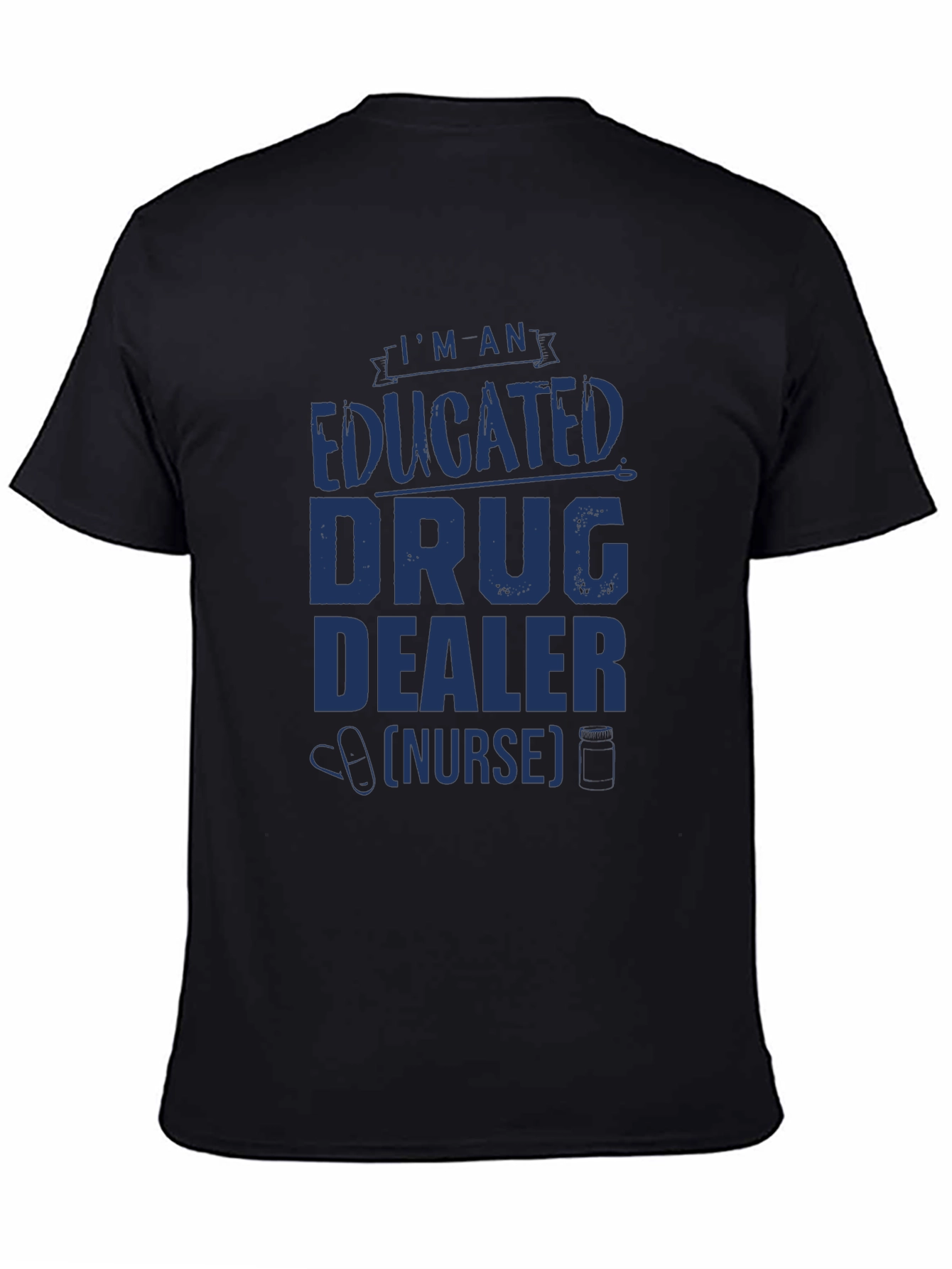 Educated Drug Dealer (Nurse) Novelty T-Shirt