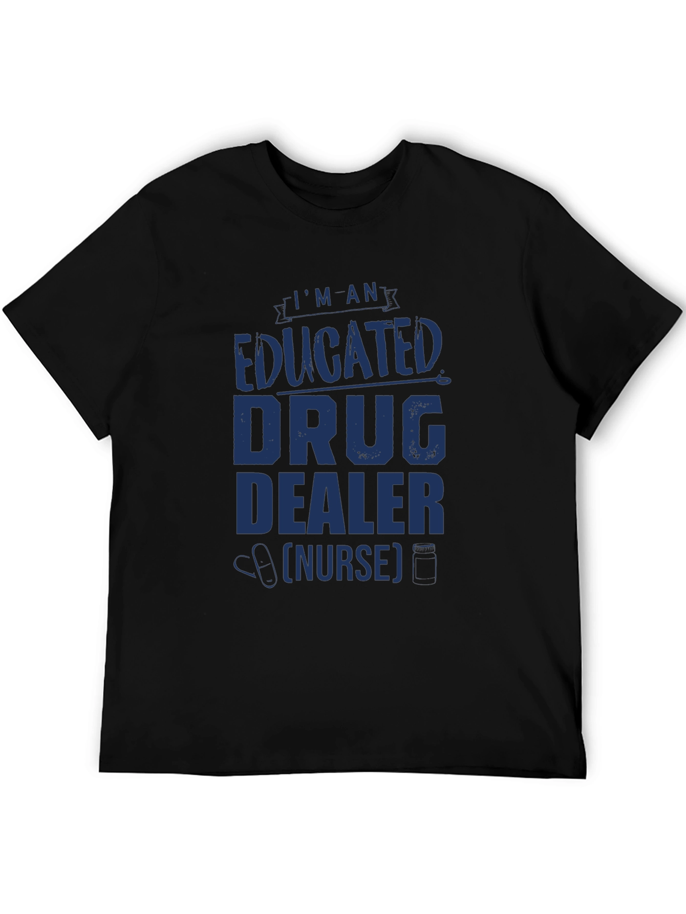 Educated Drug Dealer (Nurse) Novelty T-Shirt