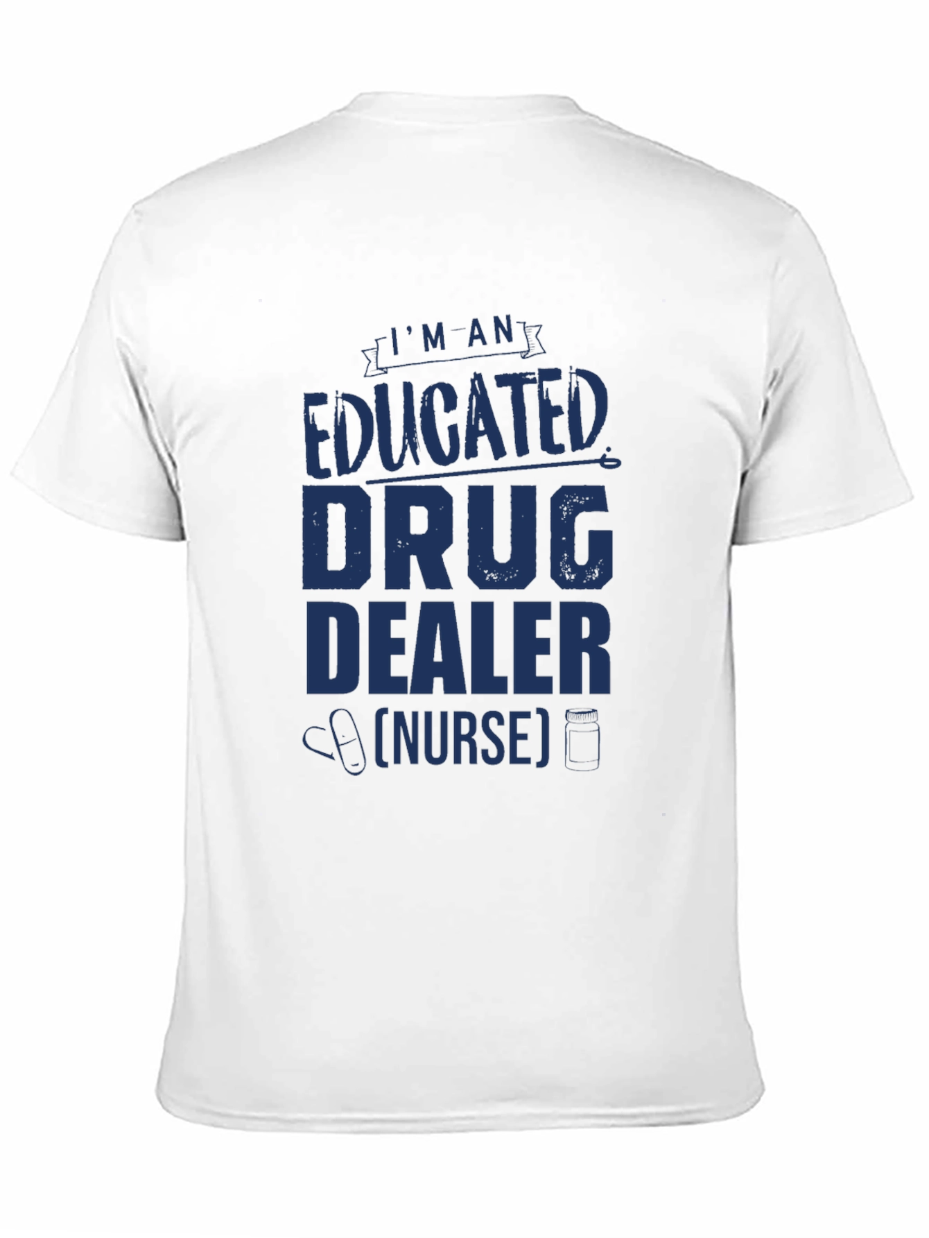 Educated Drug Dealer (Nurse) Novelty T-Shirt