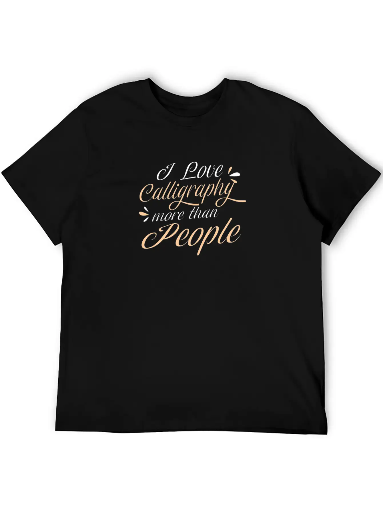 Calligrapher I Love Calligraphy More Than People Unisex Short Sleeve Soft Cotton T-Shirt – Casual Everyday Wear