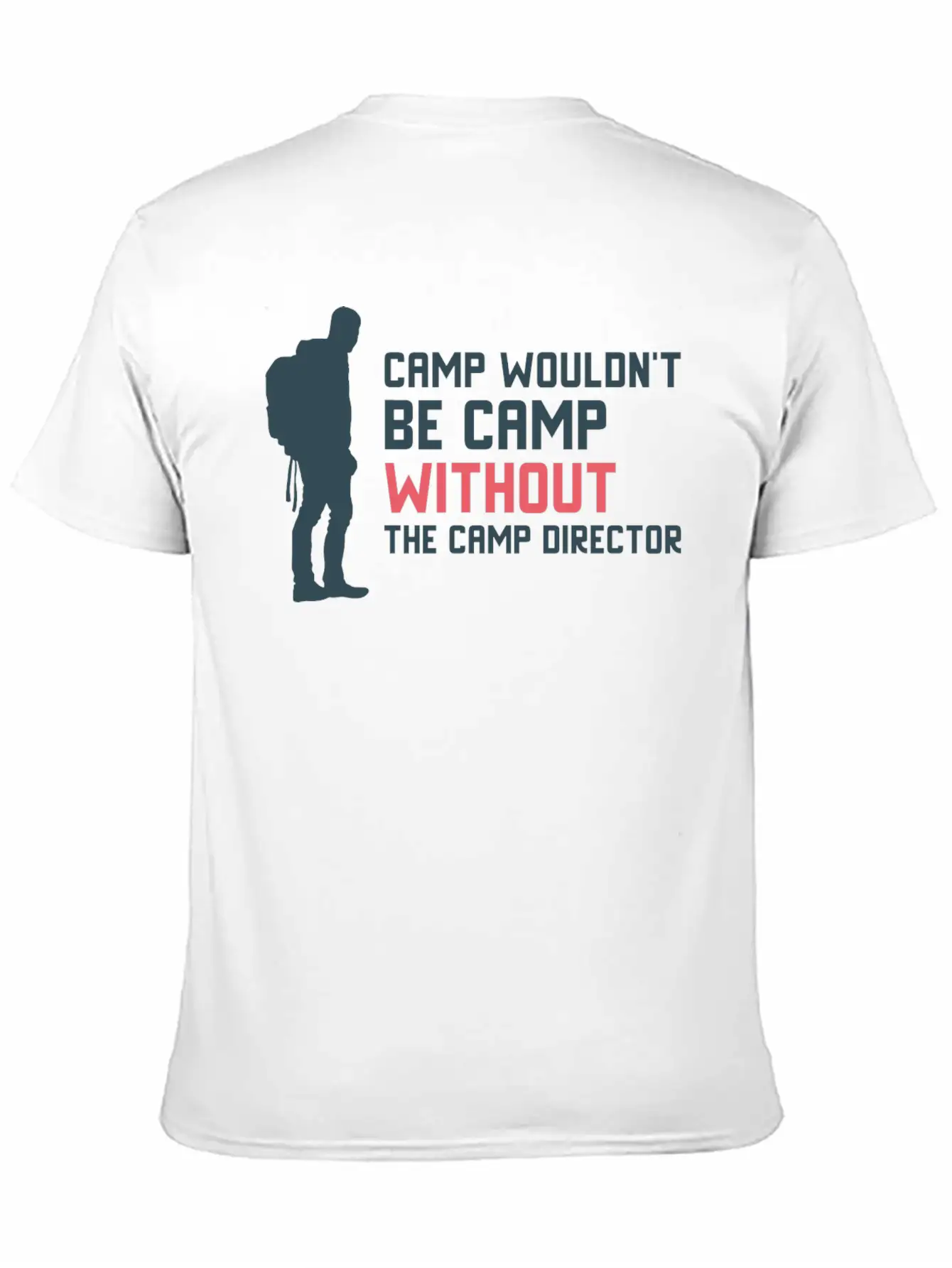 Camp Wouldn T Be Camp Without The Camp Director Stylish Everyday T-Shirt – Unisex Basic Cotton Tee