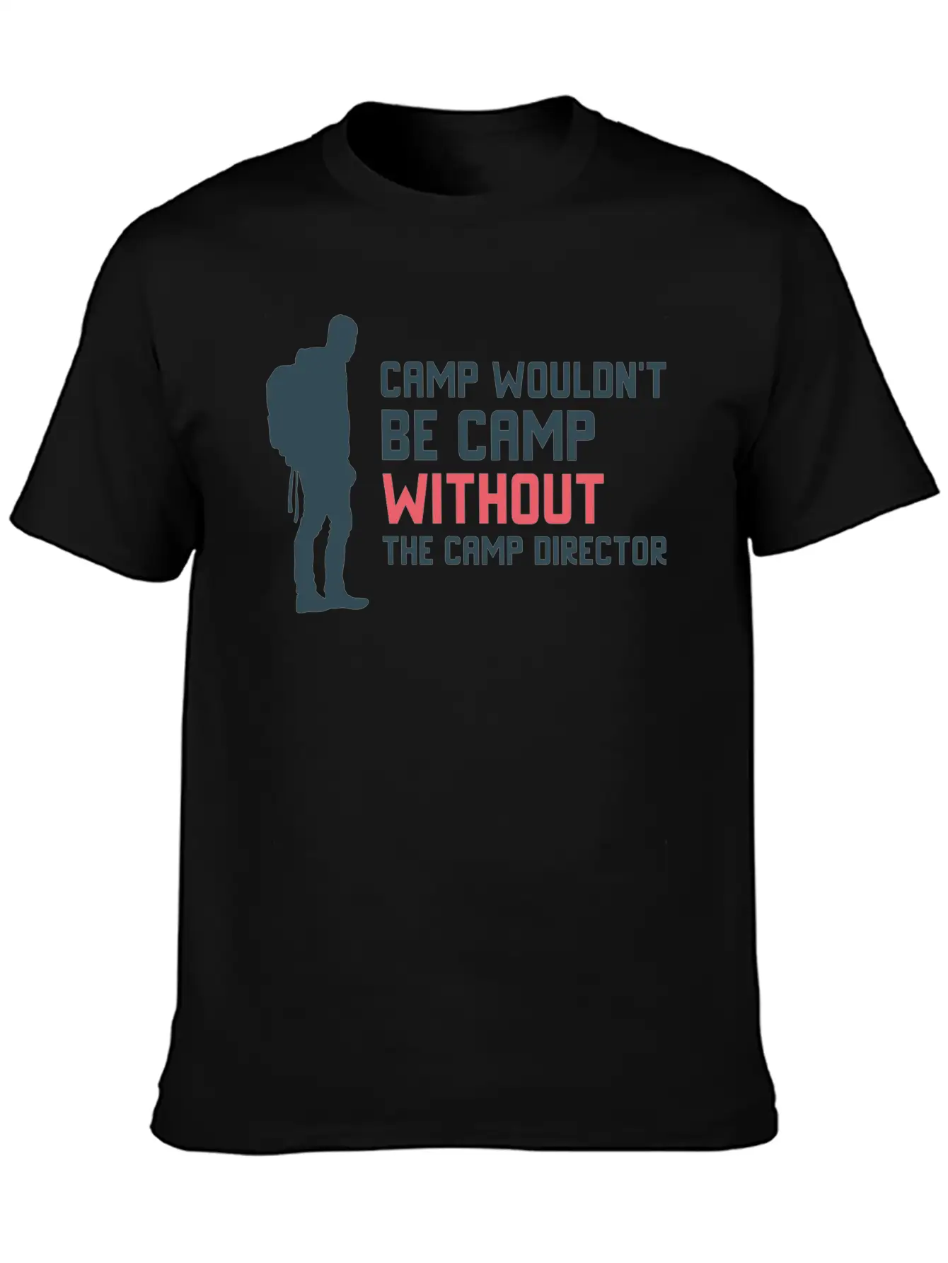Camp Wouldn T Be Camp Without The Camp Director Stylish Everyday T-Shirt – Unisex Basic Cotton Tee