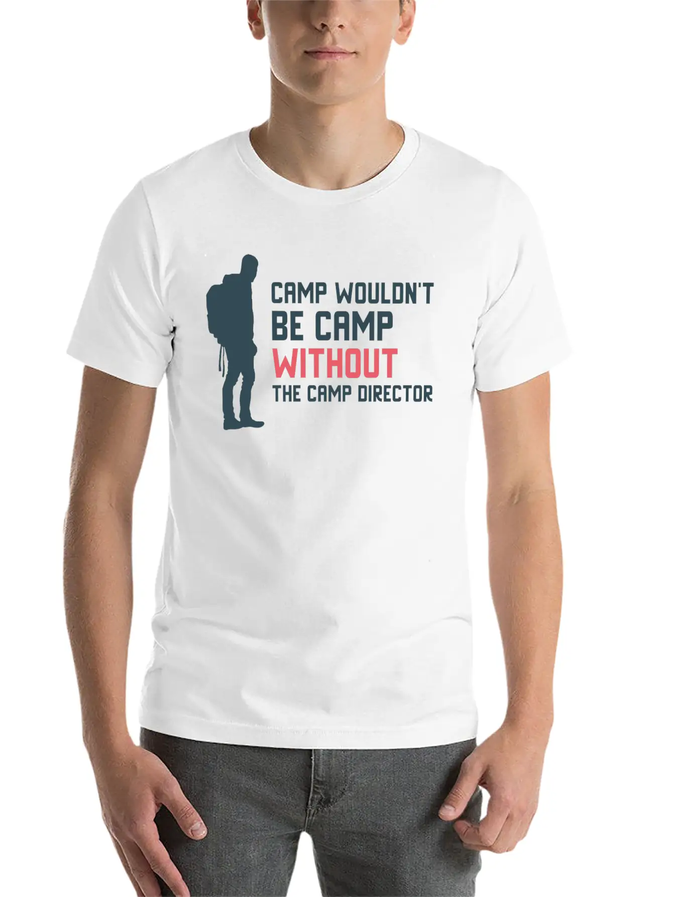 Camp Wouldn T Be Camp Without The Camp Director Stylish Everyday T-Shirt – Unisex Basic Cotton Tee