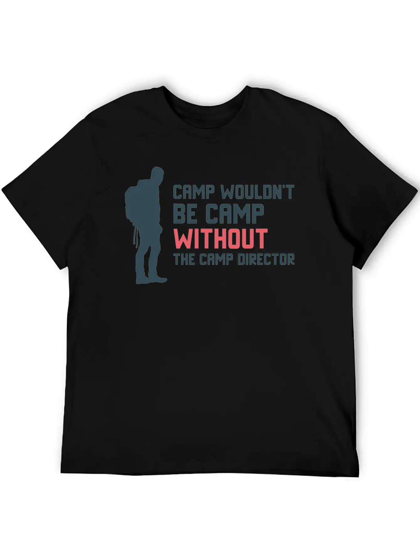 Camp Wouldn T Be Camp Without The Camp Director Stylish Everyday T-Shirt – Unisex Basic Cotton Tee