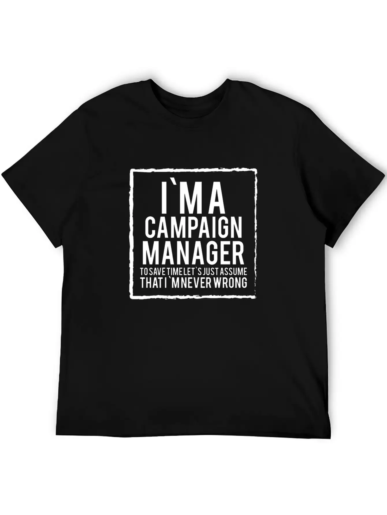 Campaign Manager - Campaign Manager To Save Time Stylish Everyday T-Shirt – Unisex Basic Cotton Tee