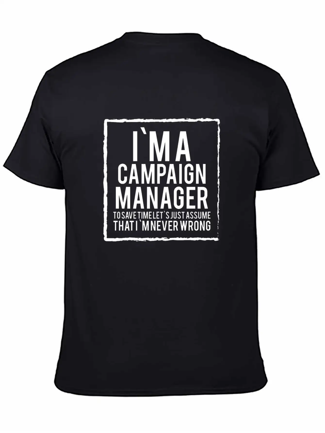 Campaign Manager - Campaign Manager To Save Time Stylish Everyday T-Shirt – Unisex Basic Cotton Tee