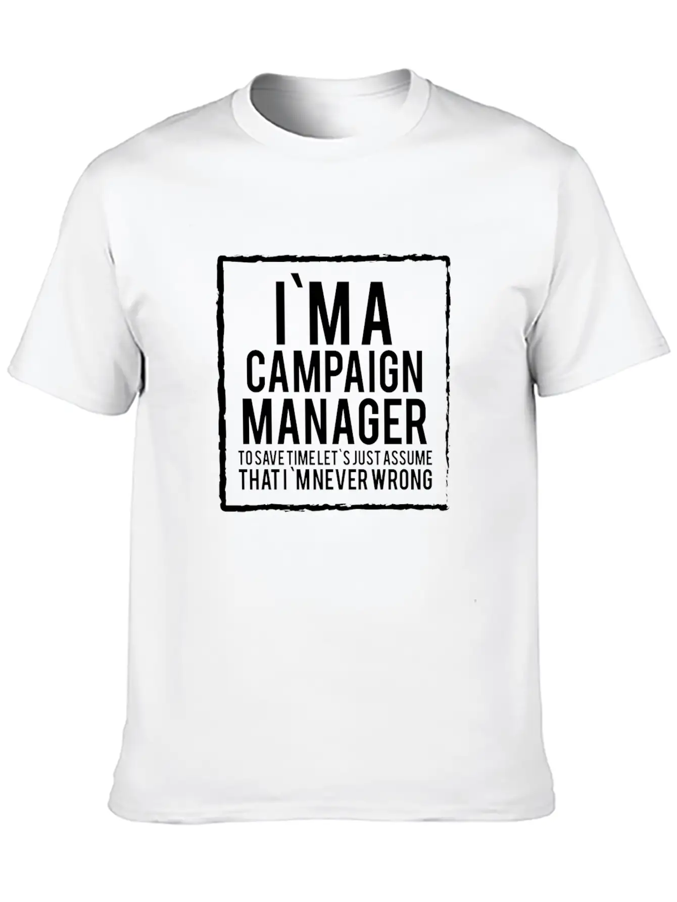 Campaign Manager - Campaign Manager To Save Time Stylish Everyday T-Shirt – Unisex Basic Cotton Tee