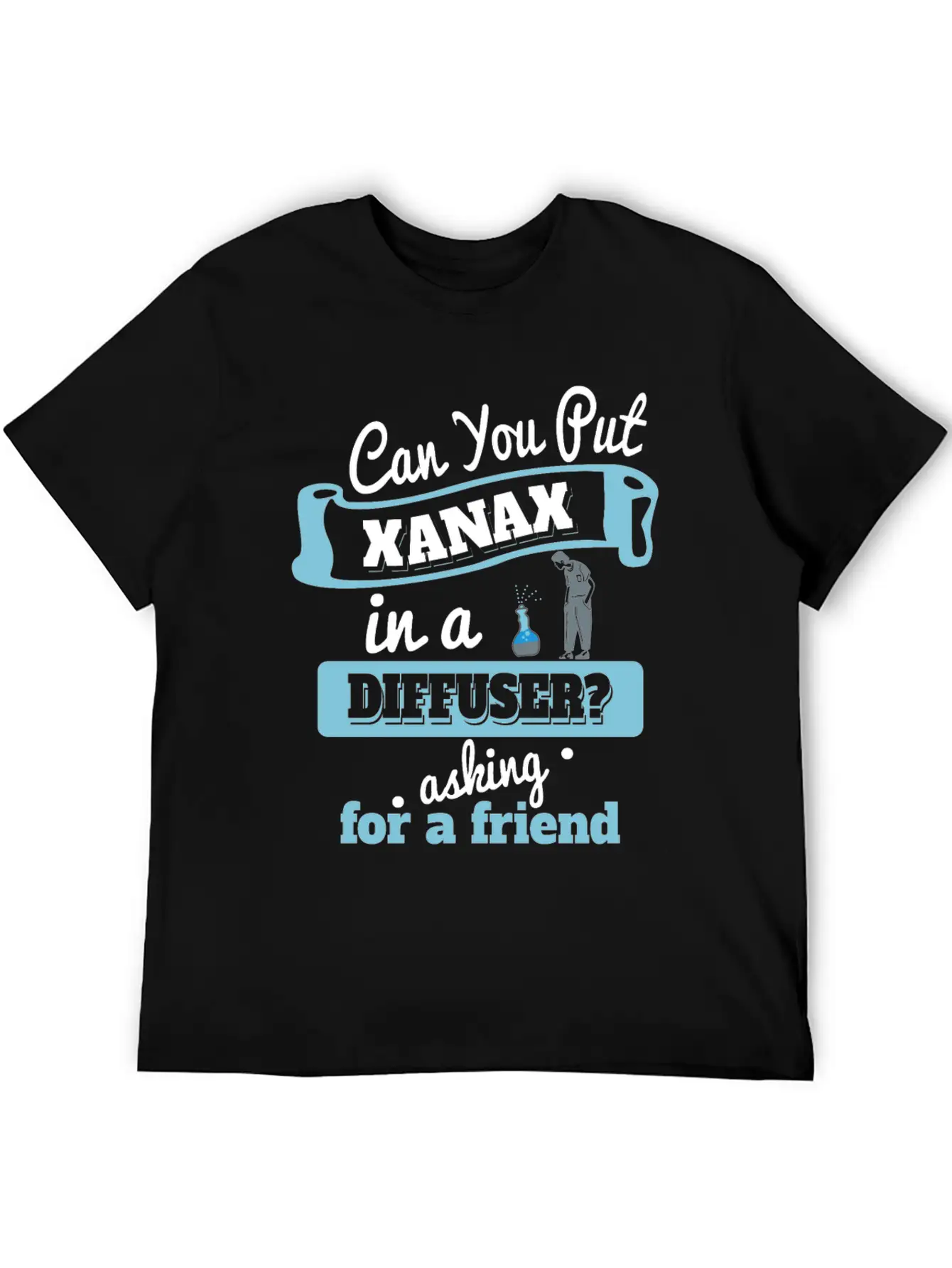 Can You Put Xanax In A Diffuser? - Funny Anxiety Unisex Short Sleeve Soft Cotton T-Shirt – Casual Everyday Wear