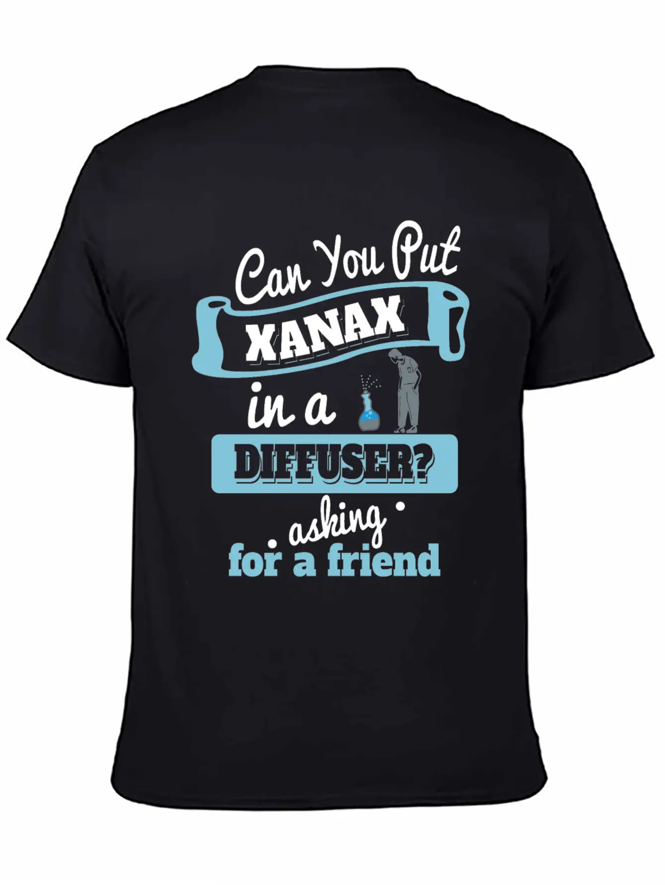 Can You Put Xanax In A Diffuser? - Funny Anxiety Unisex Short Sleeve Soft Cotton T-Shirt – Casual Everyday Wear