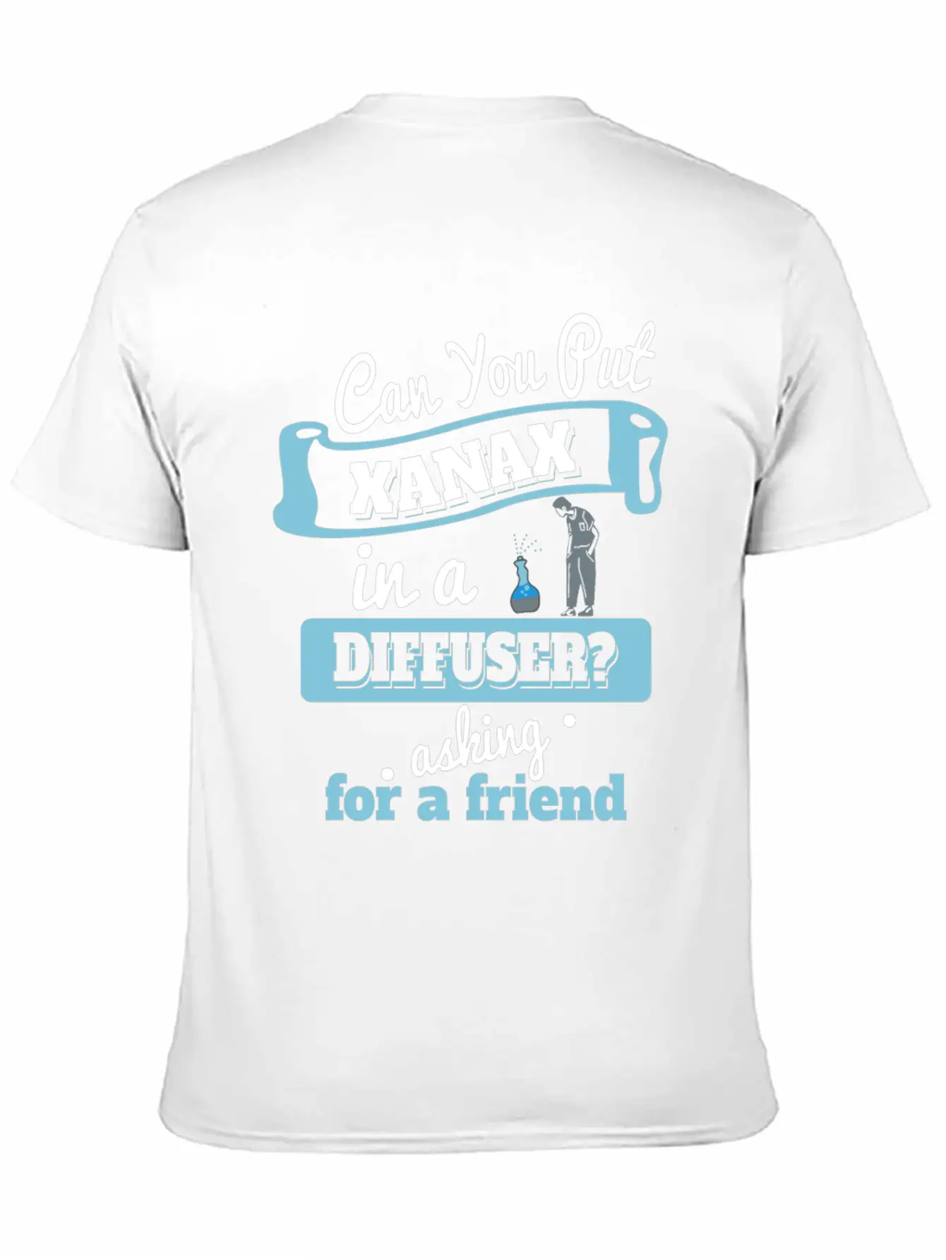 Can You Put Xanax In A Diffuser? - Funny Anxiety Unisex Short Sleeve Soft Cotton T-Shirt – Casual Everyday Wear
