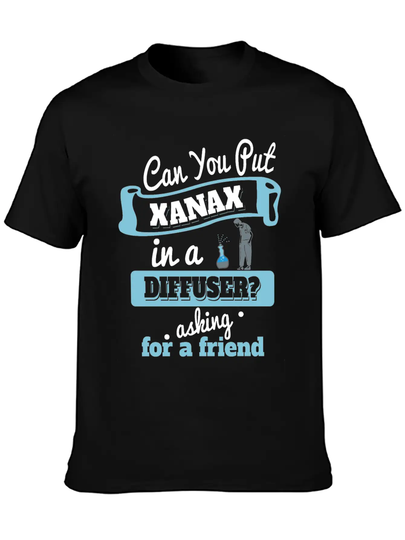 Can You Put Xanax In A Diffuser? - Funny Anxiety Unisex Short Sleeve Soft Cotton T-Shirt – Casual Everyday Wear