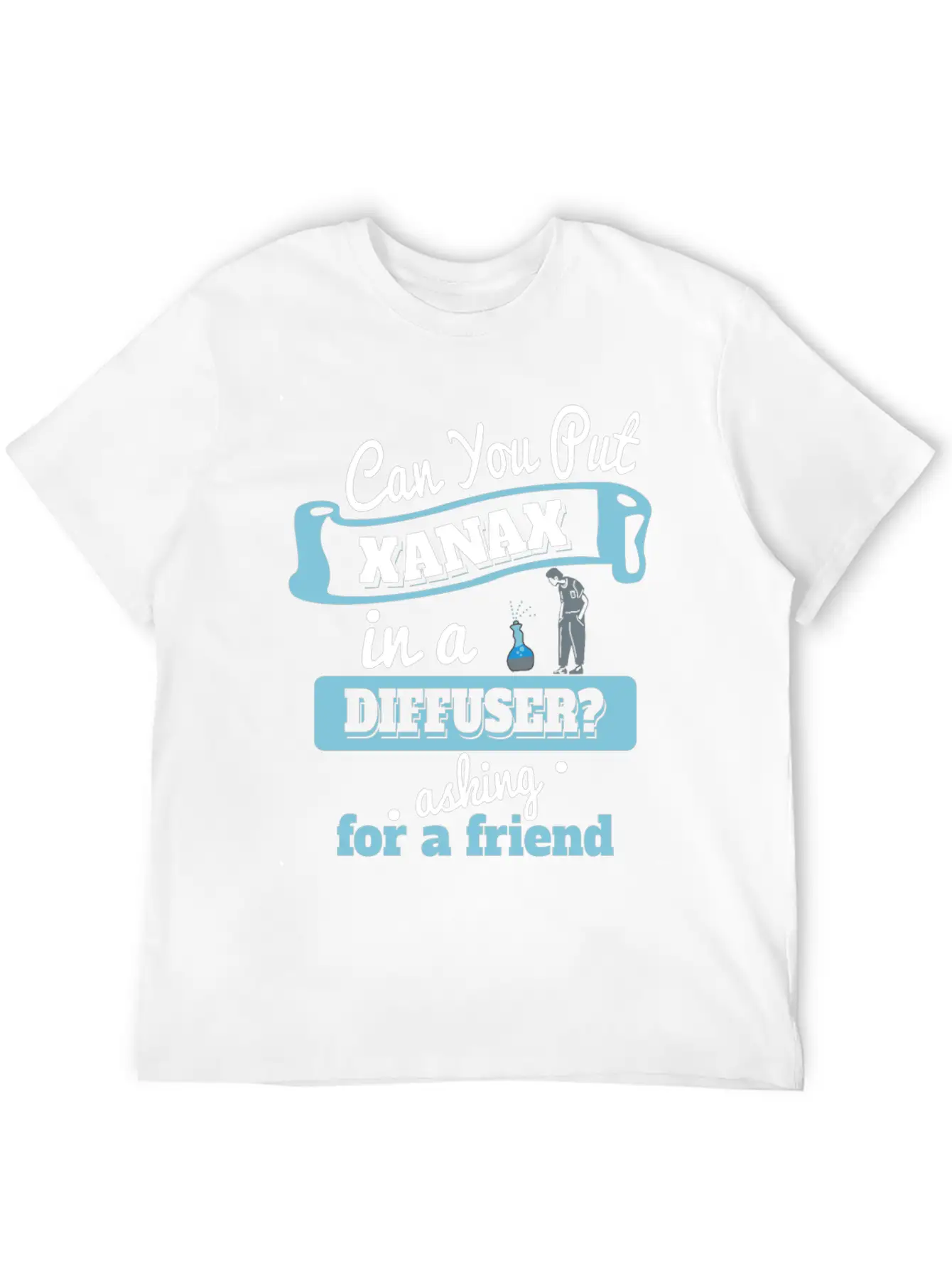 Can You Put Xanax In A Diffuser? - Funny Anxiety Unisex Short Sleeve Soft Cotton T-Shirt – Casual Everyday Wear