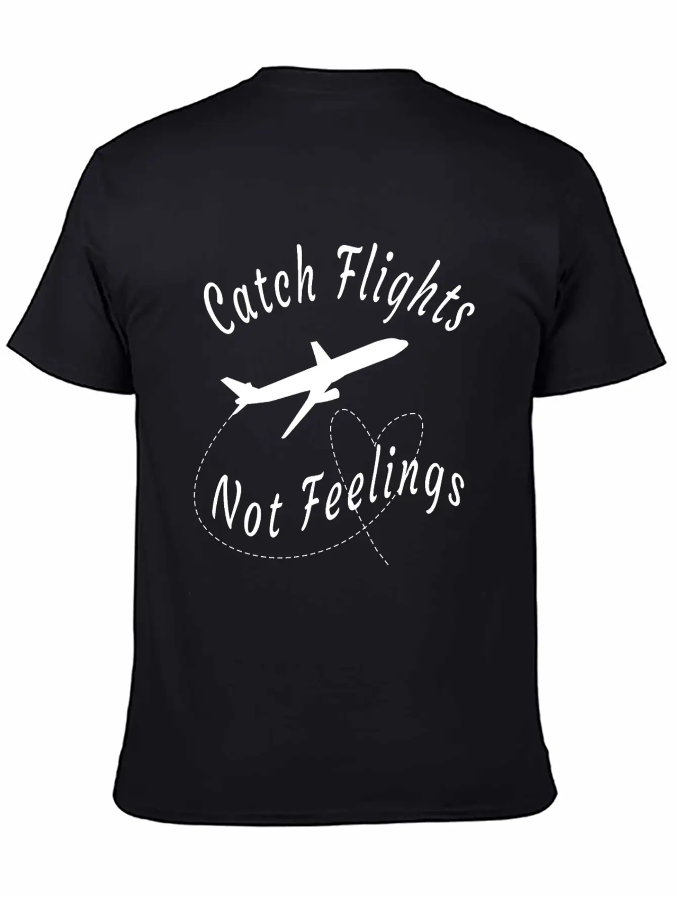 Catch Flights Not Feelings -funny Travel Gift Basic Graphic T-Shirt – Daily Comfort In Soft Cotton