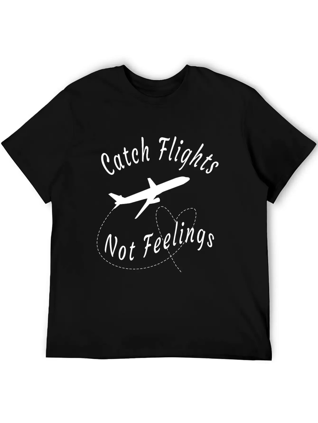 Catch Flights Not Feelings -funny Travel Gift Basic Graphic T-Shirt – Daily Comfort In Soft Cotton