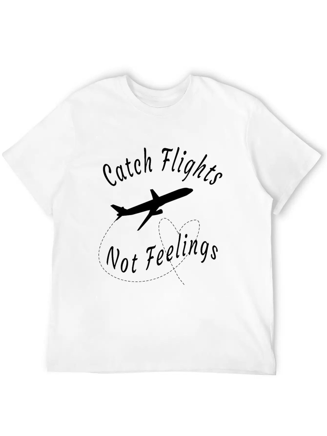 Catch Flights Not Feelings -funny Travel Gift Basic Graphic T-Shirt – Daily Comfort In Soft Cotton