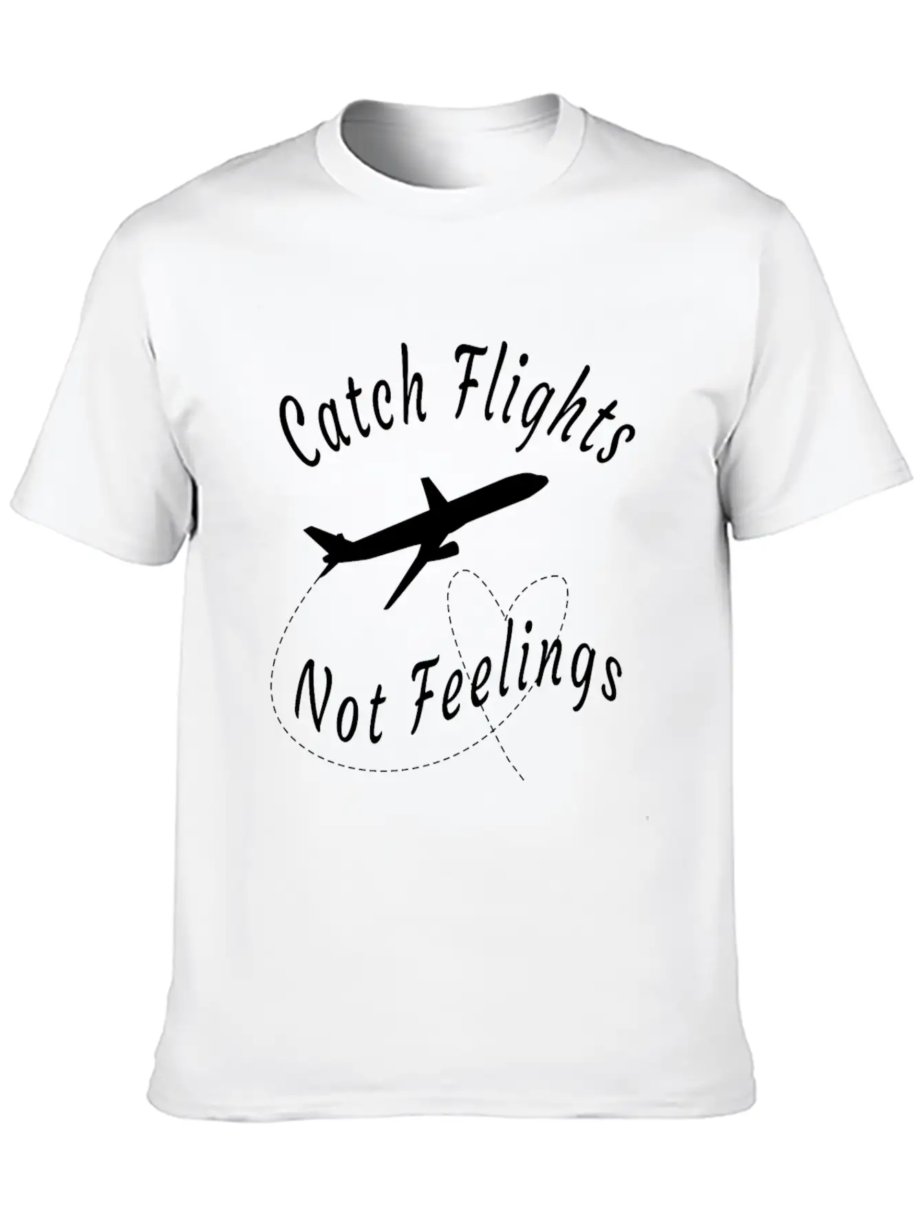 Catch Flights Not Feelings -funny Travel Gift Basic Graphic T-Shirt – Daily Comfort In Soft Cotton