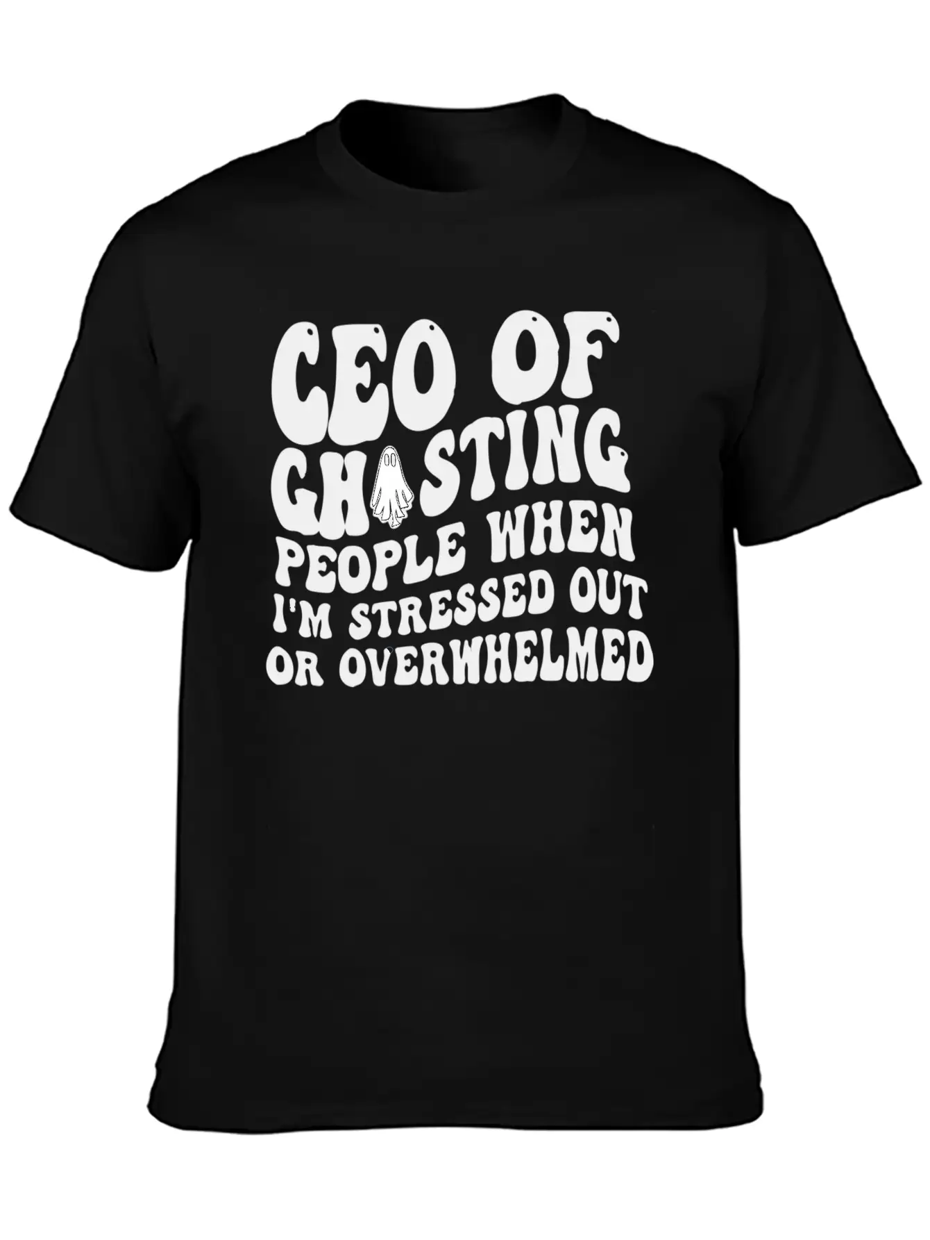 Ceo Of Ghosting People When I'M Stressed Out Or Basic Graphic T-Shirt – Daily Comfort In Soft Cotton