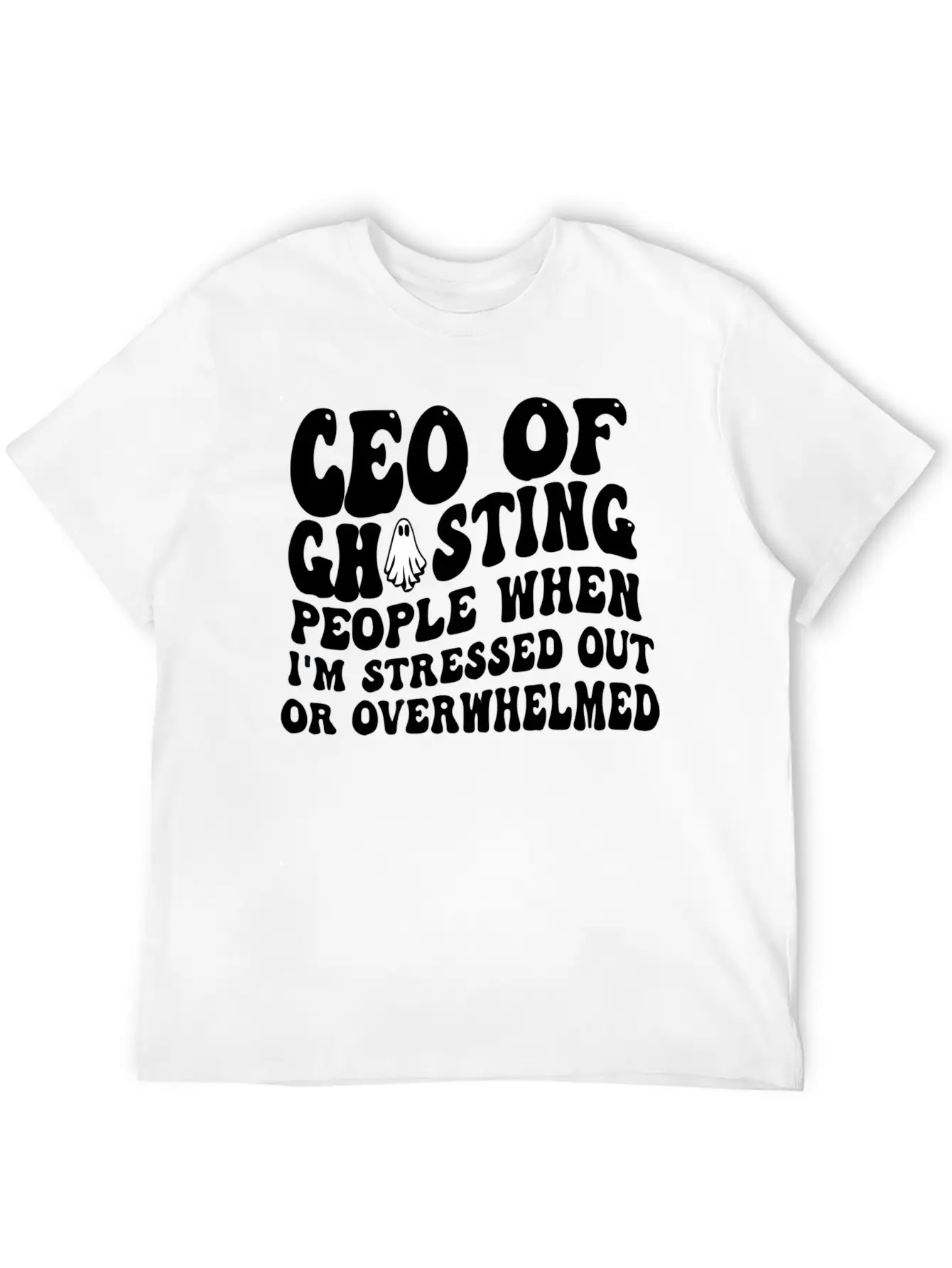 Ceo Of Ghosting People When I'M Stressed Out Or Basic Graphic T-Shirt – Daily Comfort In Soft Cotton