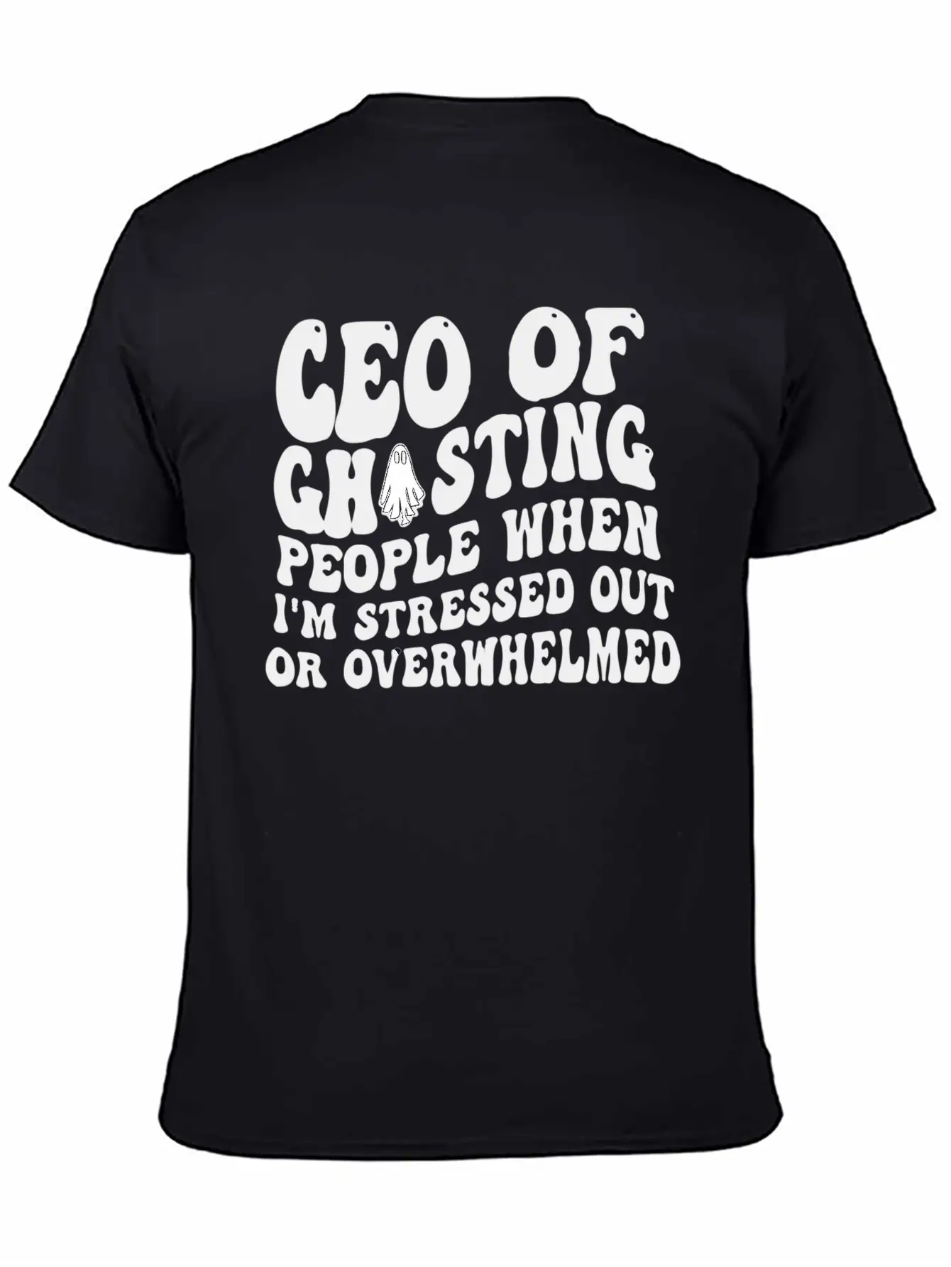 Ceo Of Ghosting People When I'M Stressed Out Or Basic Graphic T-Shirt – Daily Comfort In Soft Cotton