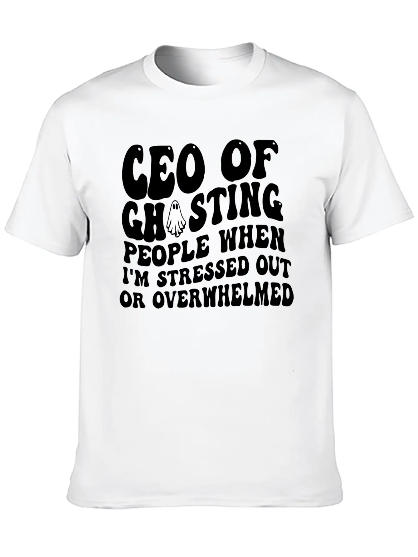 Ceo Of Ghosting People When I'M Stressed Out Or Basic Graphic T-Shirt – Daily Comfort In Soft Cotton