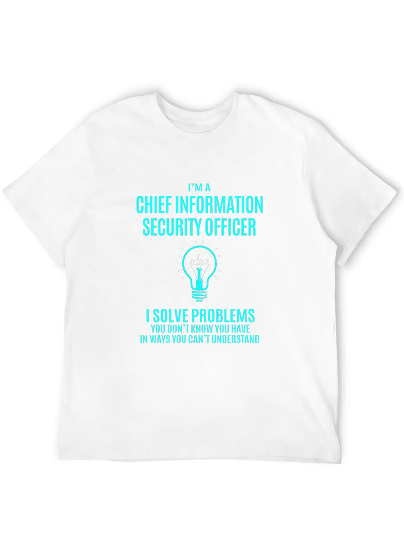 Chief Information Security Officer T Shirt - I Sol Stylish Everyday T-Shirt – Unisex Basic Cotton Tee