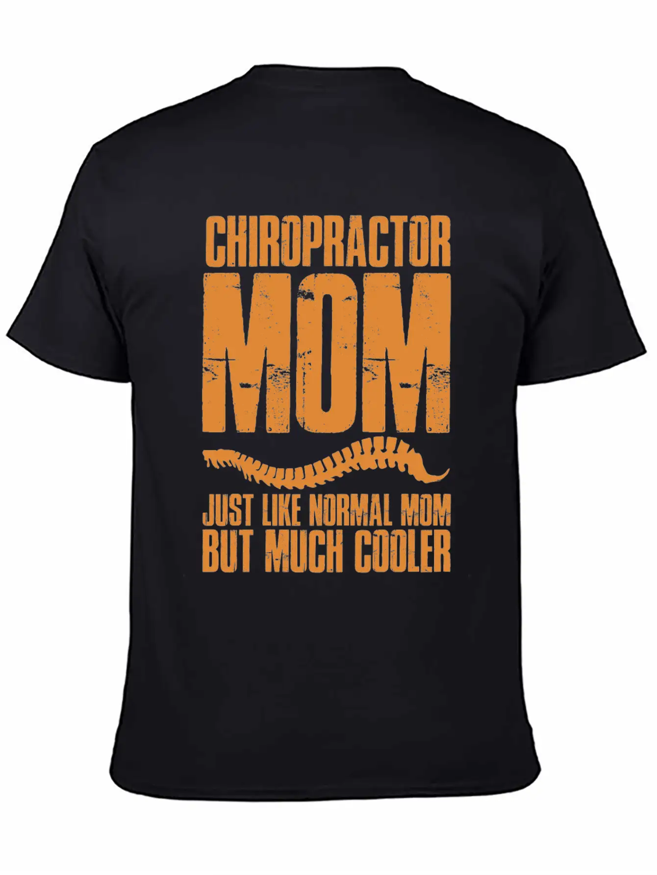 Chiropractic Mom Much Cooler Spinal Chiropractor Stylish Everyday T-Shirt – Unisex Basic Cotton Tee