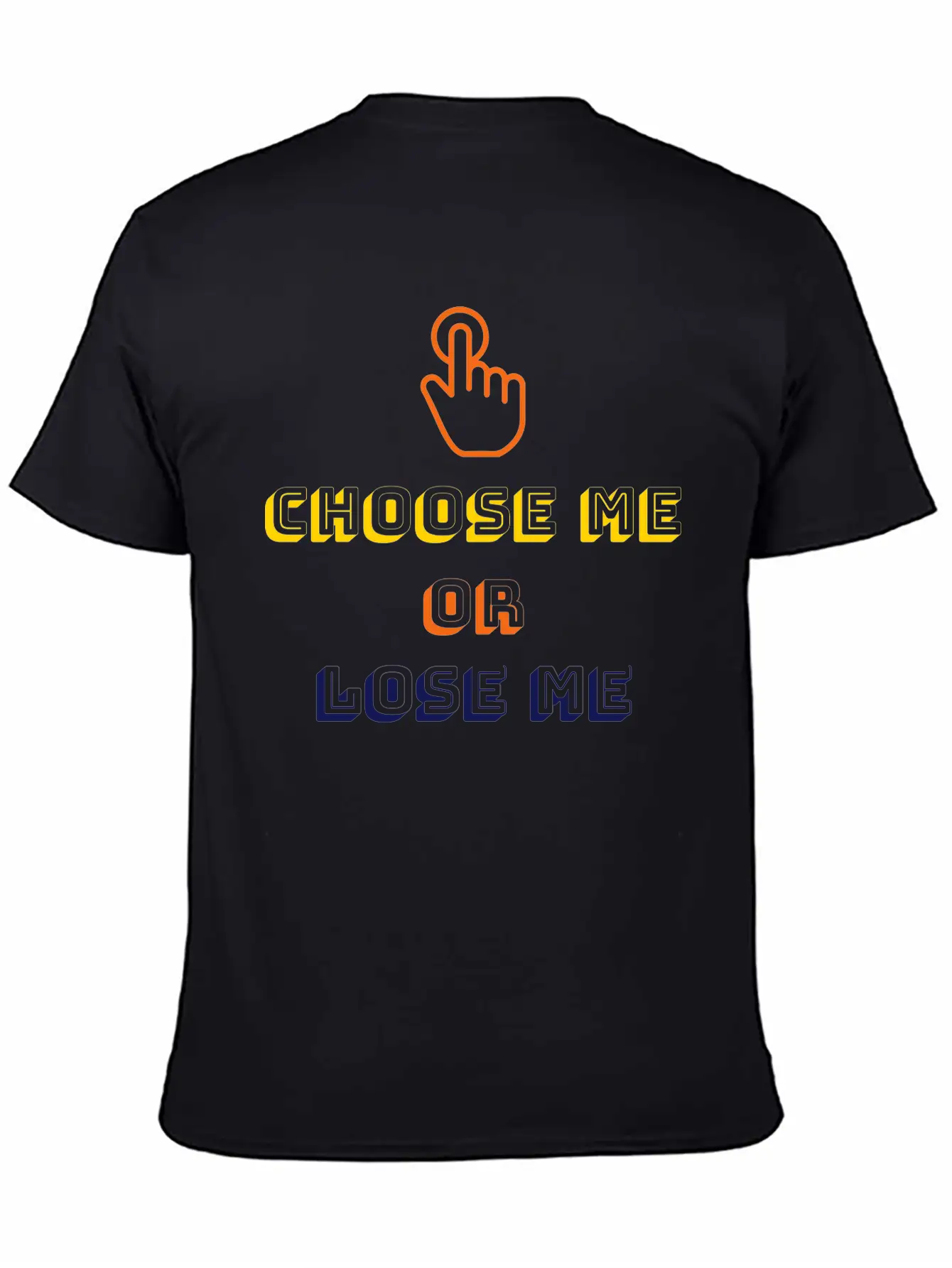 Choose Me Or Lose Me Essential Unisex Summer Tee – Soft Cotton Casual Fit