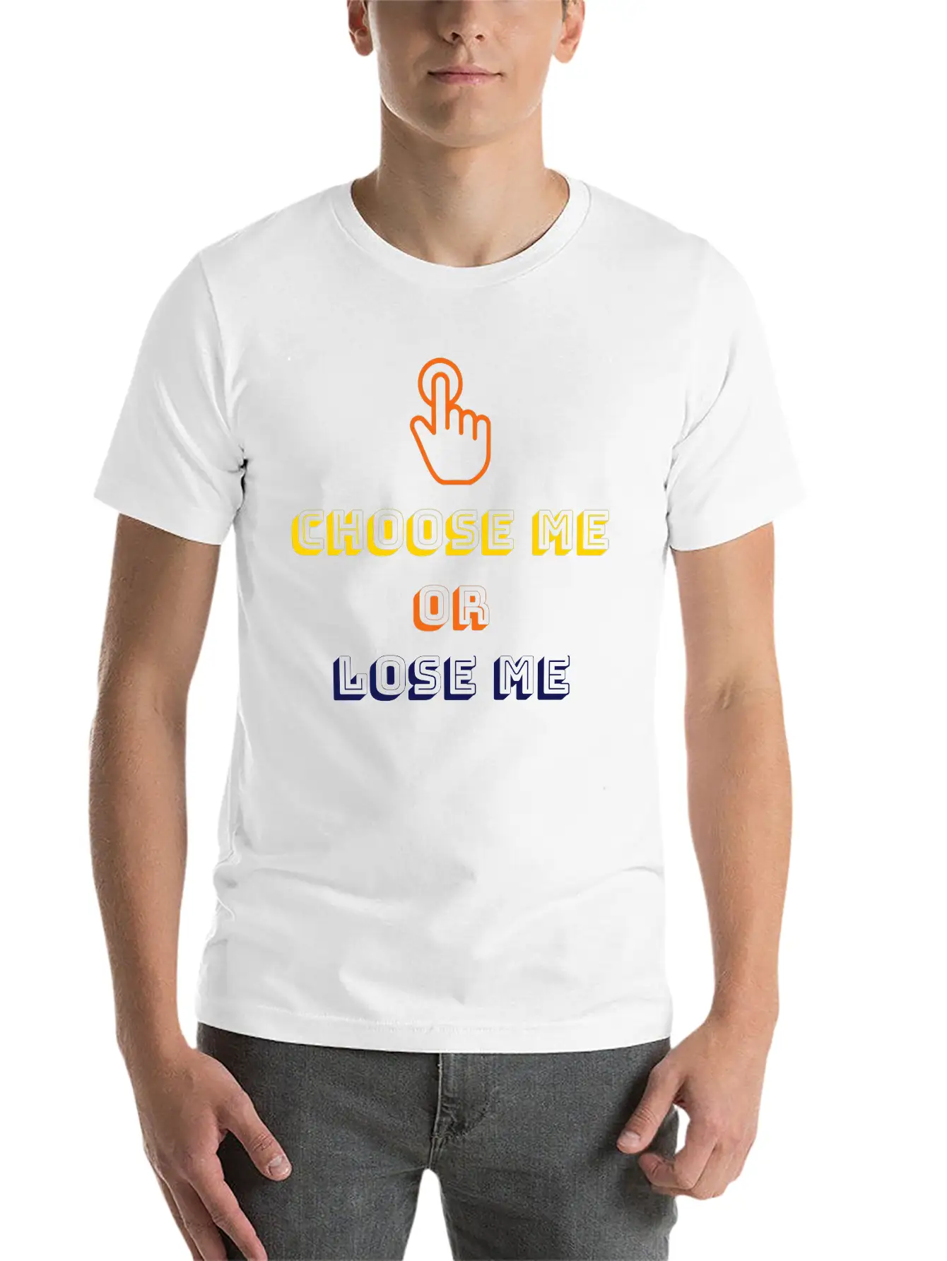 Choose Me Or Lose Me Essential Unisex Summer Tee – Soft Cotton Casual Fit